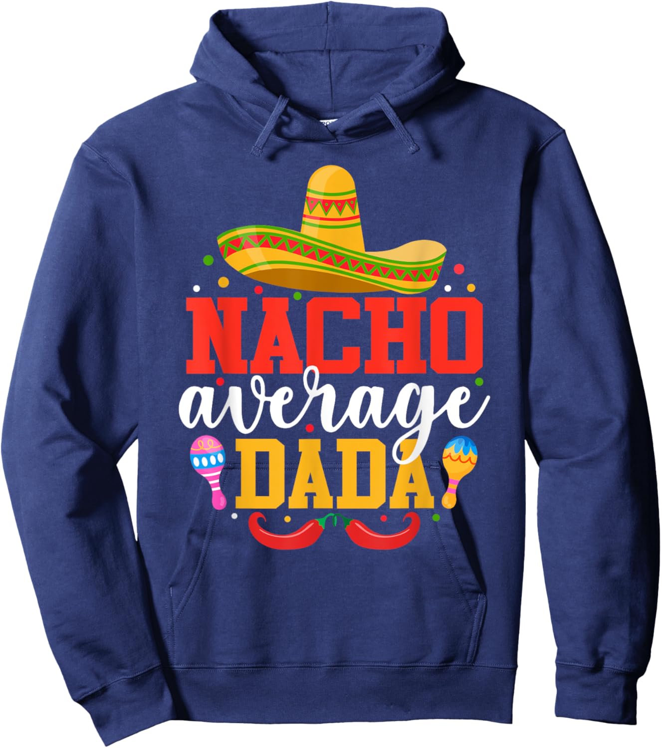 Nacho Average Dada Funny Mexican Grandpa Cinco De Mayo Hoodie - Hoodie | Navy