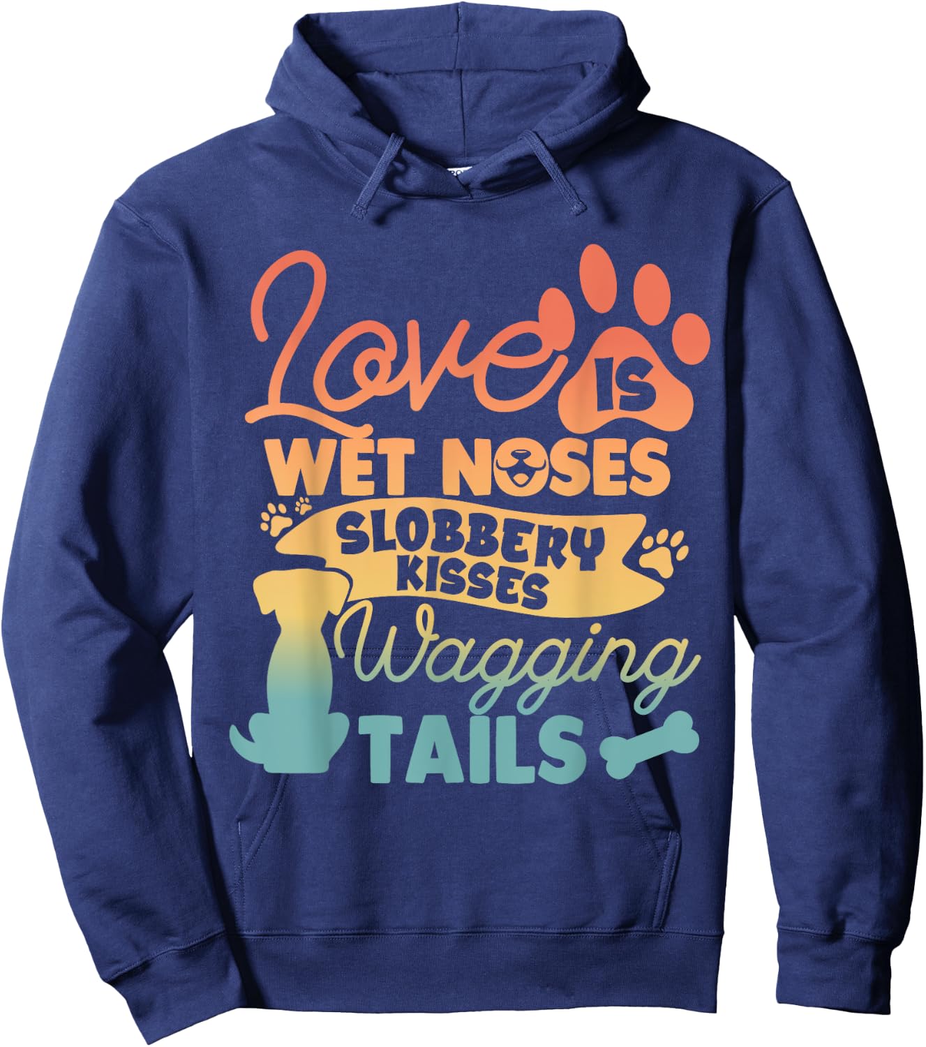Love is Wet Noses Sloppy Kisses and Wagging Tails Hoodie - Hoodie | Navy