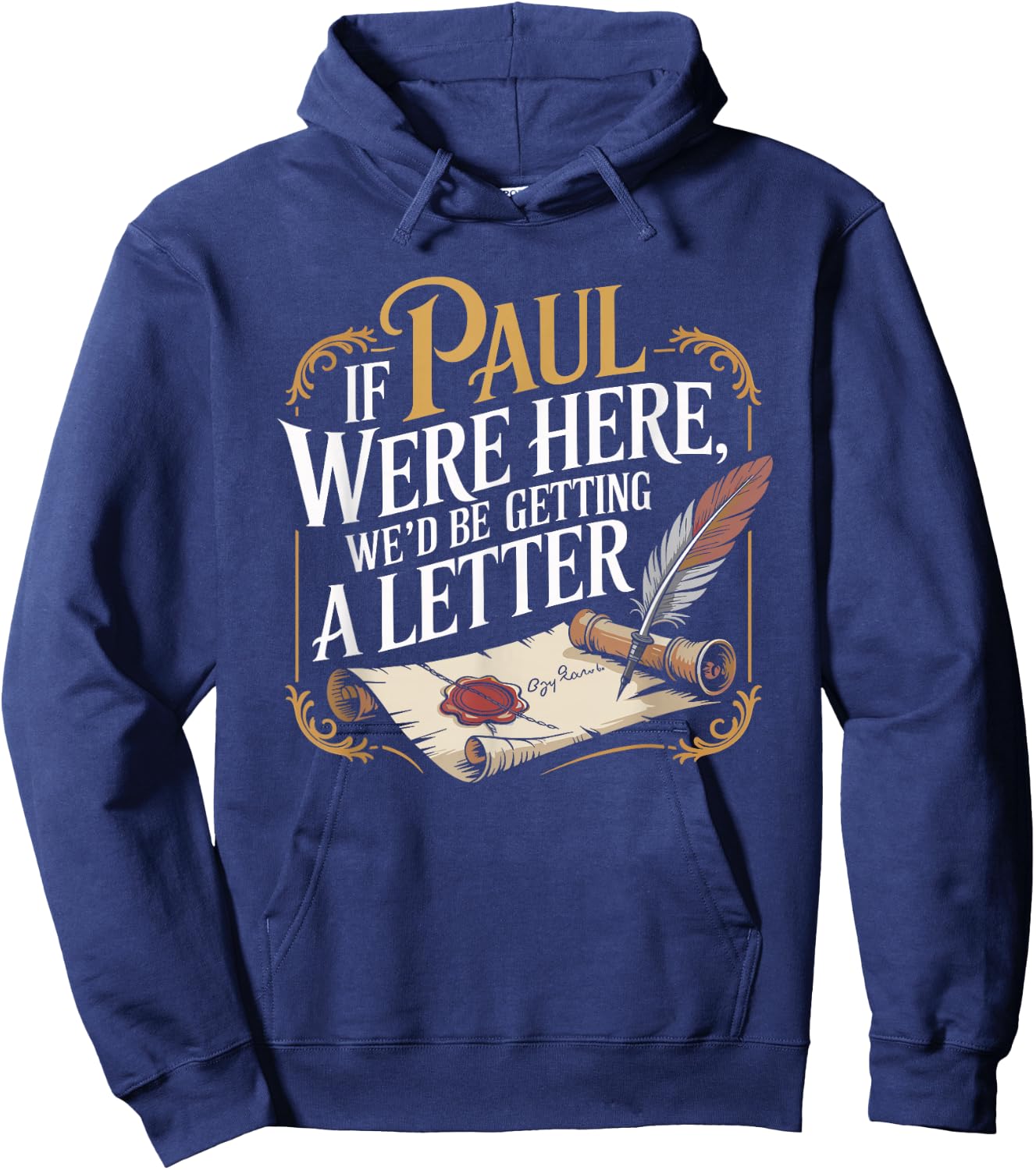 If Paul were Here We'd Be Getting A Letter Funny Saying Hoodie - Hoodie | Navy