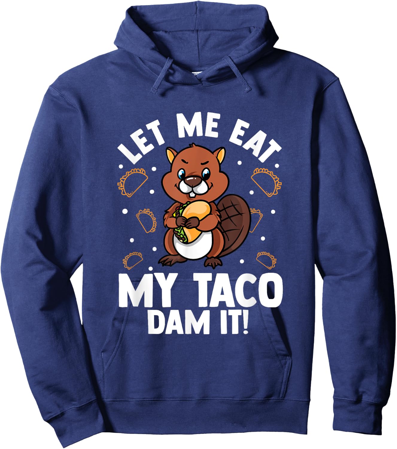 Beaver Lover Design For Rodents Fans - Let Me Eat My Taco Hoodie - Hoodie | Navy