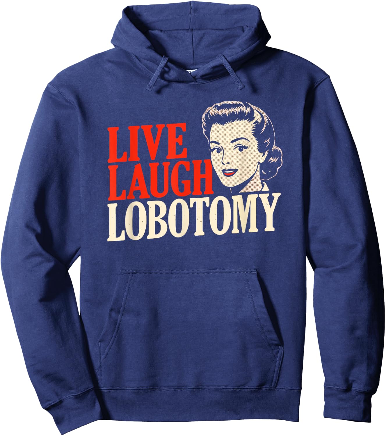 Live Laugh Lobotomy - 1950s Unhinged Housewife Dark Humor Hoodie - Hoodie | Navy