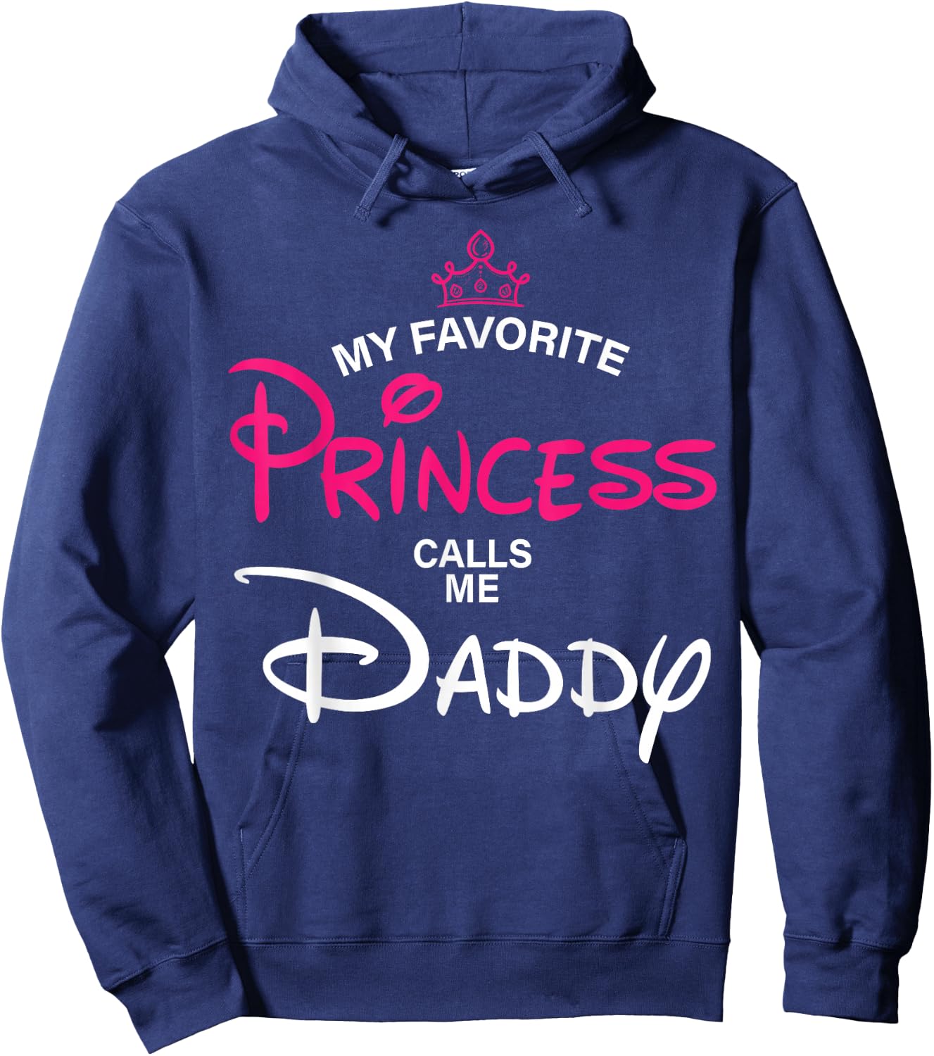 My Favorite Princess Calls Me Daddy Daughter Fathers Day Men Hoodie - Hoodie | Navy