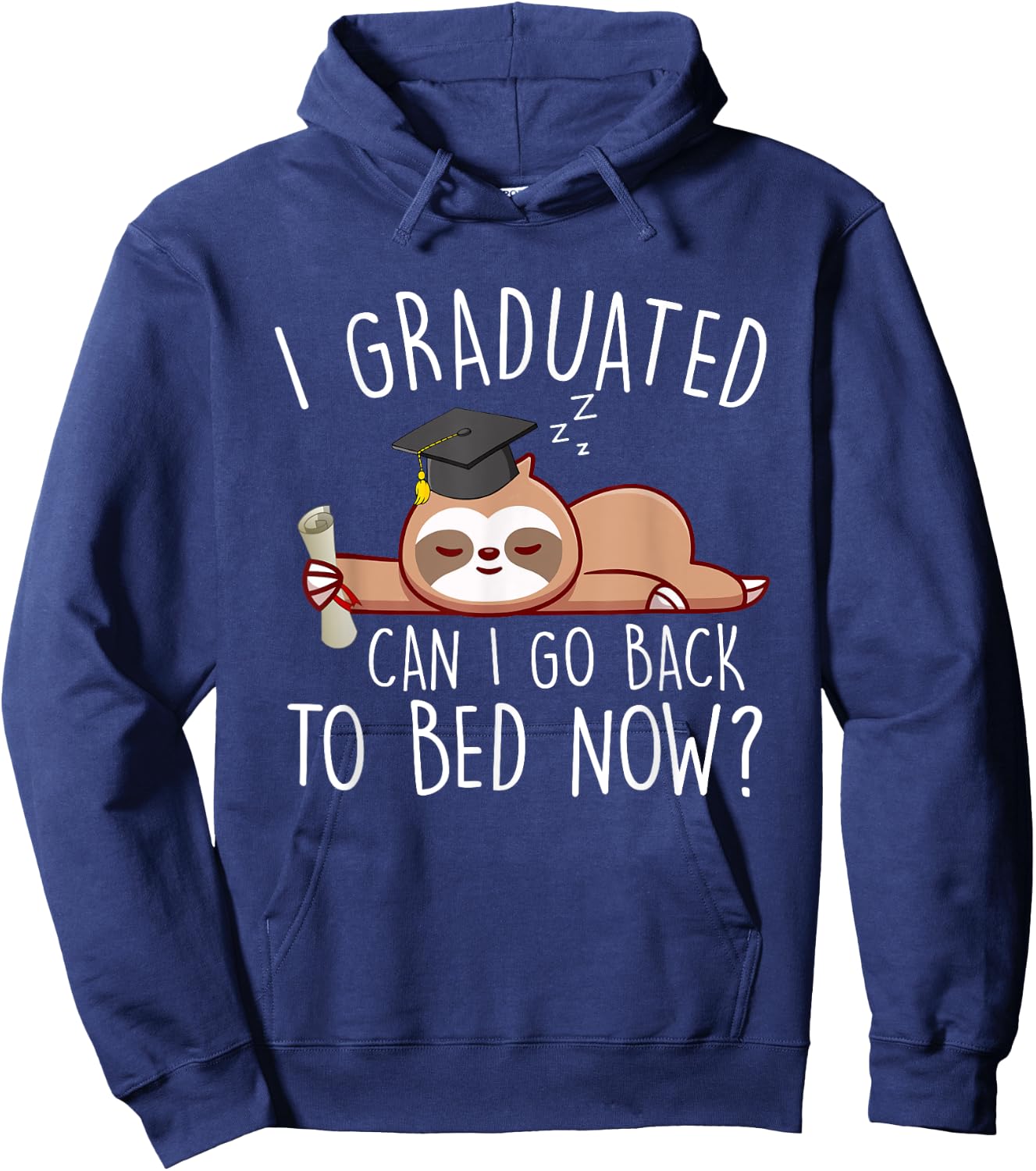 I Graduated Can I Go Back to Bed Now Shirts Funny Graduation Hoodie - Hoodie | Navy
