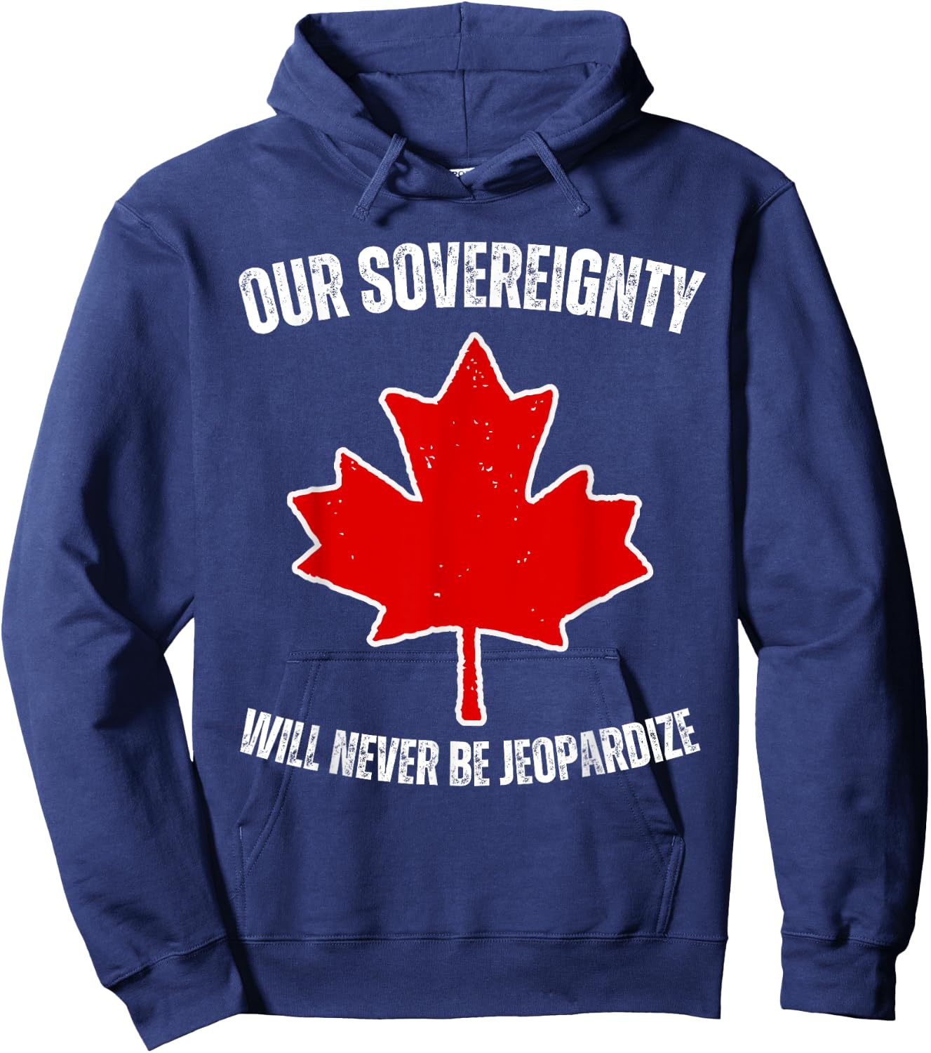 Our Sovereignty will never be Jeopardize Pro Canada Tariffs Hoodie - Hoodie | Navy