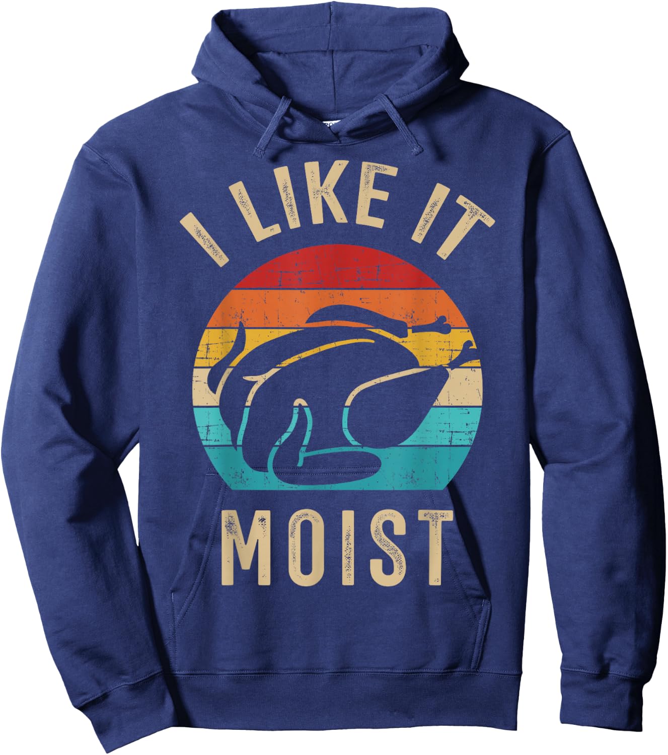 I like it moist turkey vintage for thanksgiving retro dinner Hoodie - Hoodie | Navy