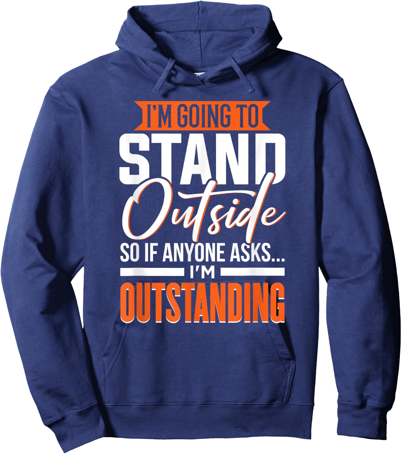 Funny Sarcastic Saying, Adult Humor, Outstanding, Sarcasm Hoodie - Hoodie | Navy