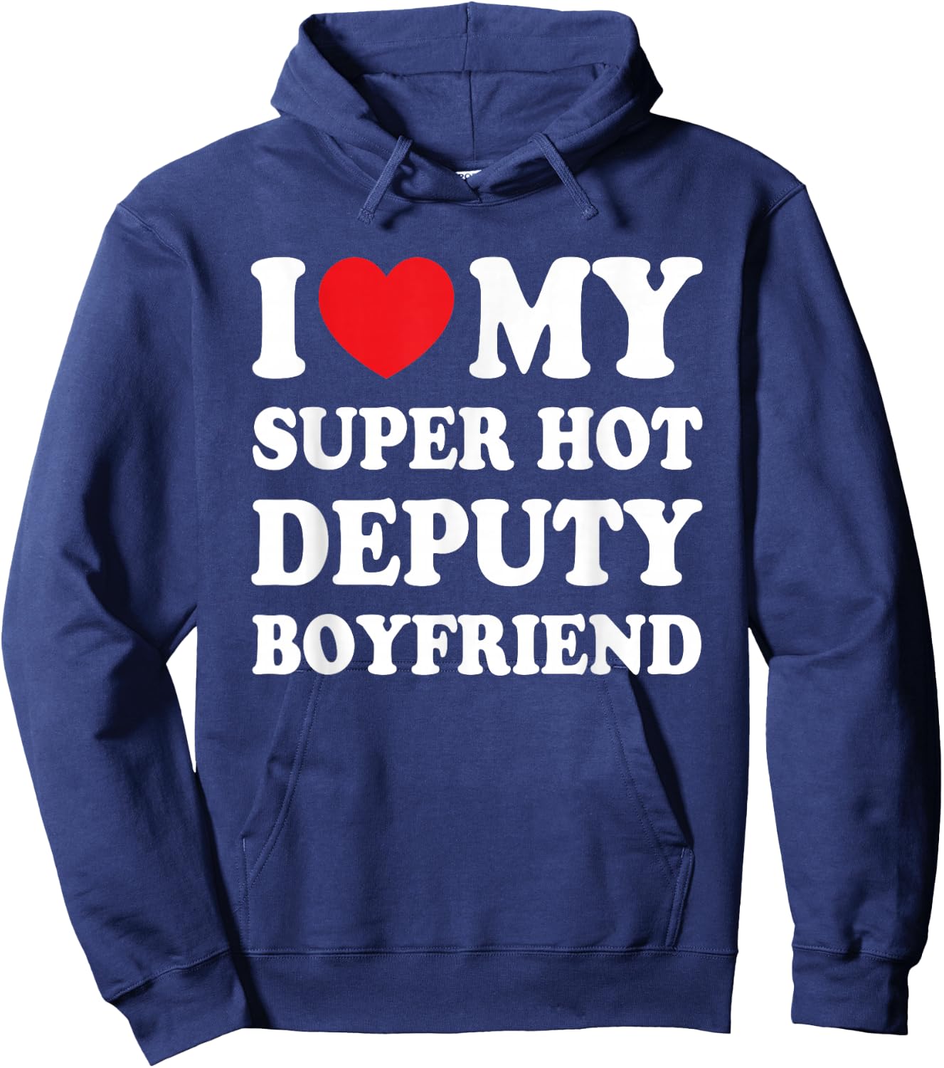 I Love My Super Hot Deputy Boyfriend Funny Girlfriend Hoodie - Hoodie | Navy