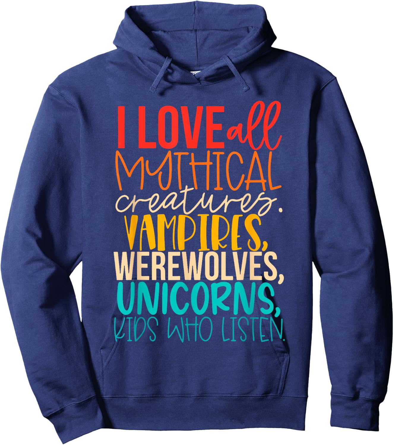 I Love All Mythical Creatures Vampires, Werewolves, Unicorns Hoodie - Hoodie | Navy