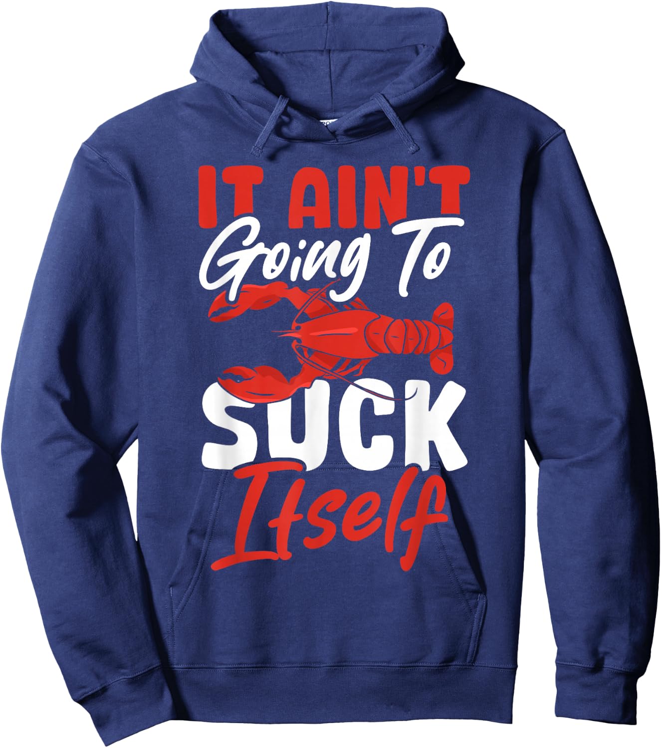 Crayfish Crawfish Crabfish It Ain't Going To Suck Itself Hoodie - Hoodie | Navy