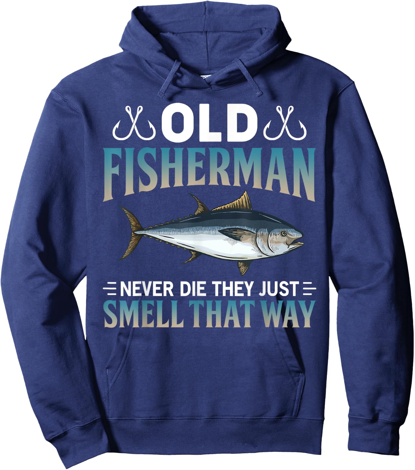 Old Fisherman Never Die They Just Smell That Way Hoodie - Hoodie | Navy