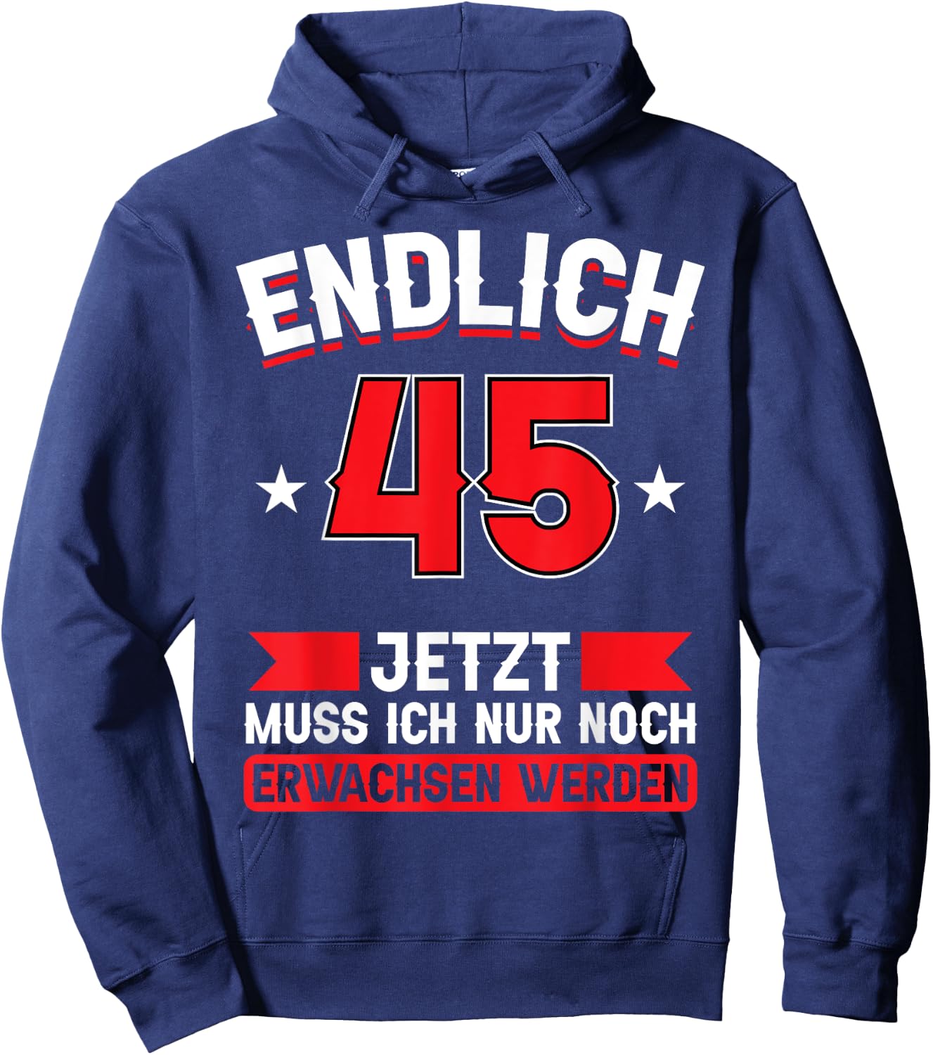 Endlich 45 - Jetzt nur noch erwachsenwerden 45th Birthday [German Language], black Hoodie - Hoodie | Navy