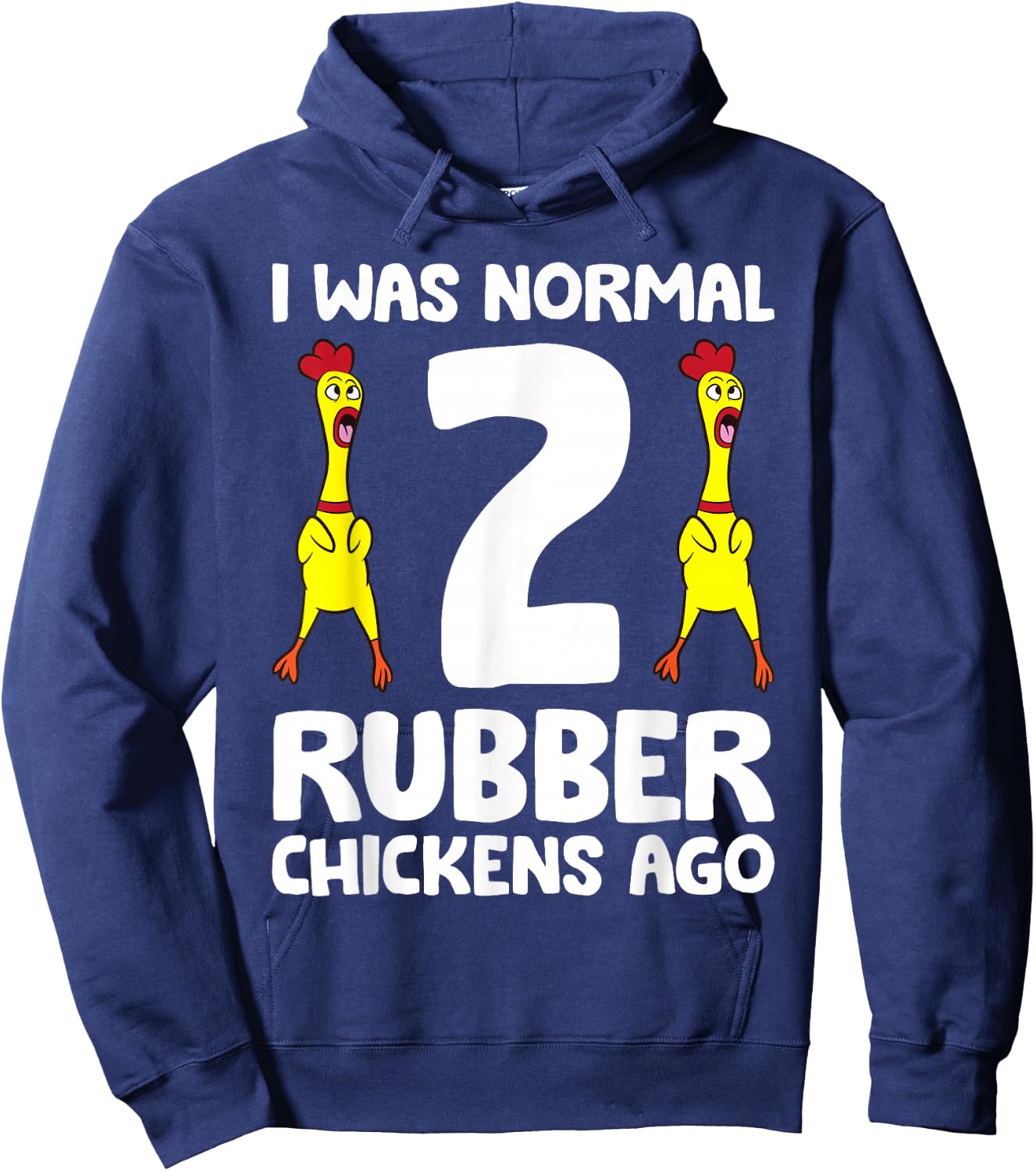 Rubber Chicken Lover I Was Normal 2 Rubber Chickens Ago Hoodie - Hoodie | Navy