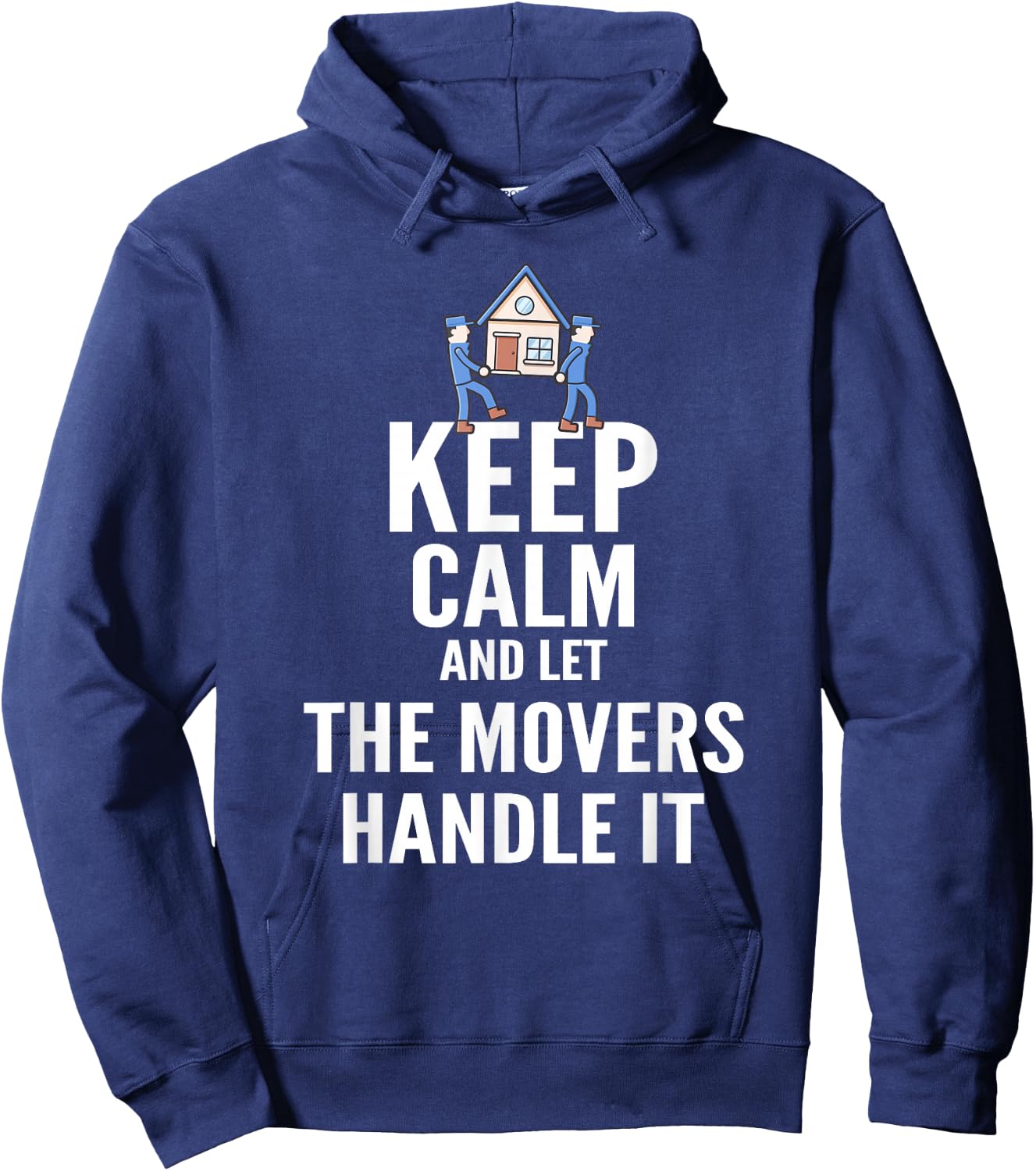 Mover T Shirt - Keep Calm and Let The Movers Handle It Hoodie - Hoodie | Navy