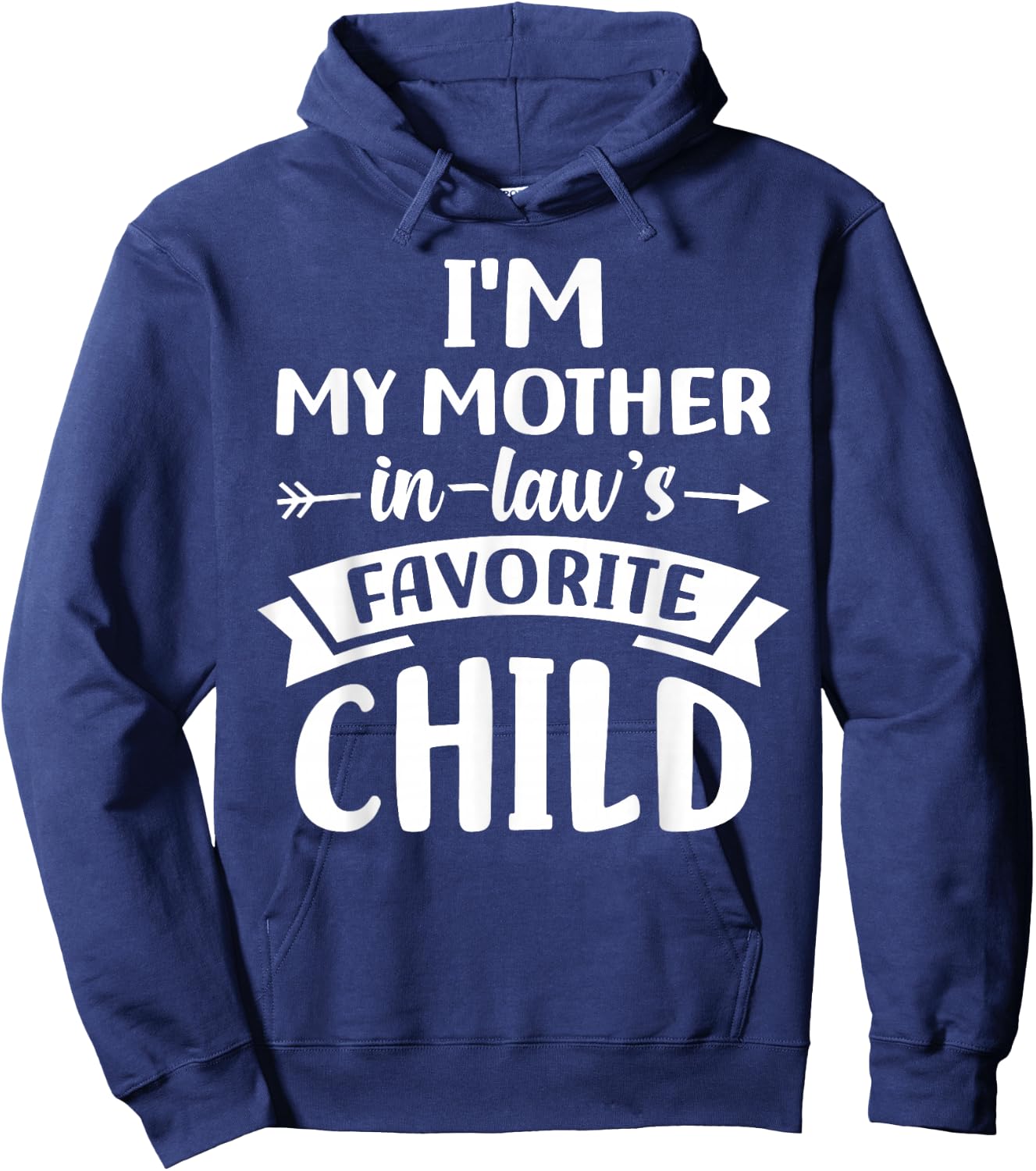 i m My Mother in Laws Favorite Child Hoodie - Hoodie | Navy