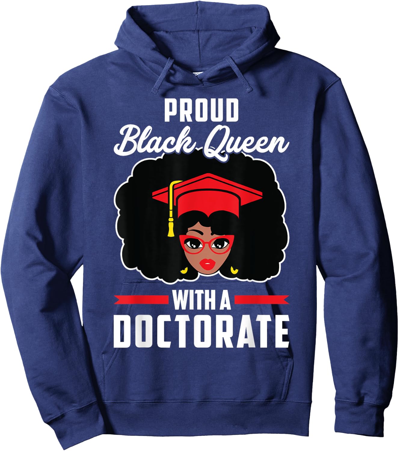 Proud Black Queen PhD Doctorate Degree Graduation Woman Girl Hoodie - Hoodie | Navy