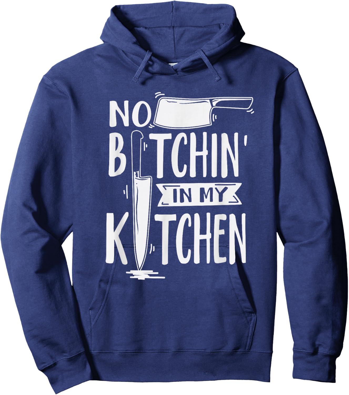 No Bitchin' in My Kitchen Funny Executive Chef Hoodie - Hoodie | Navy
