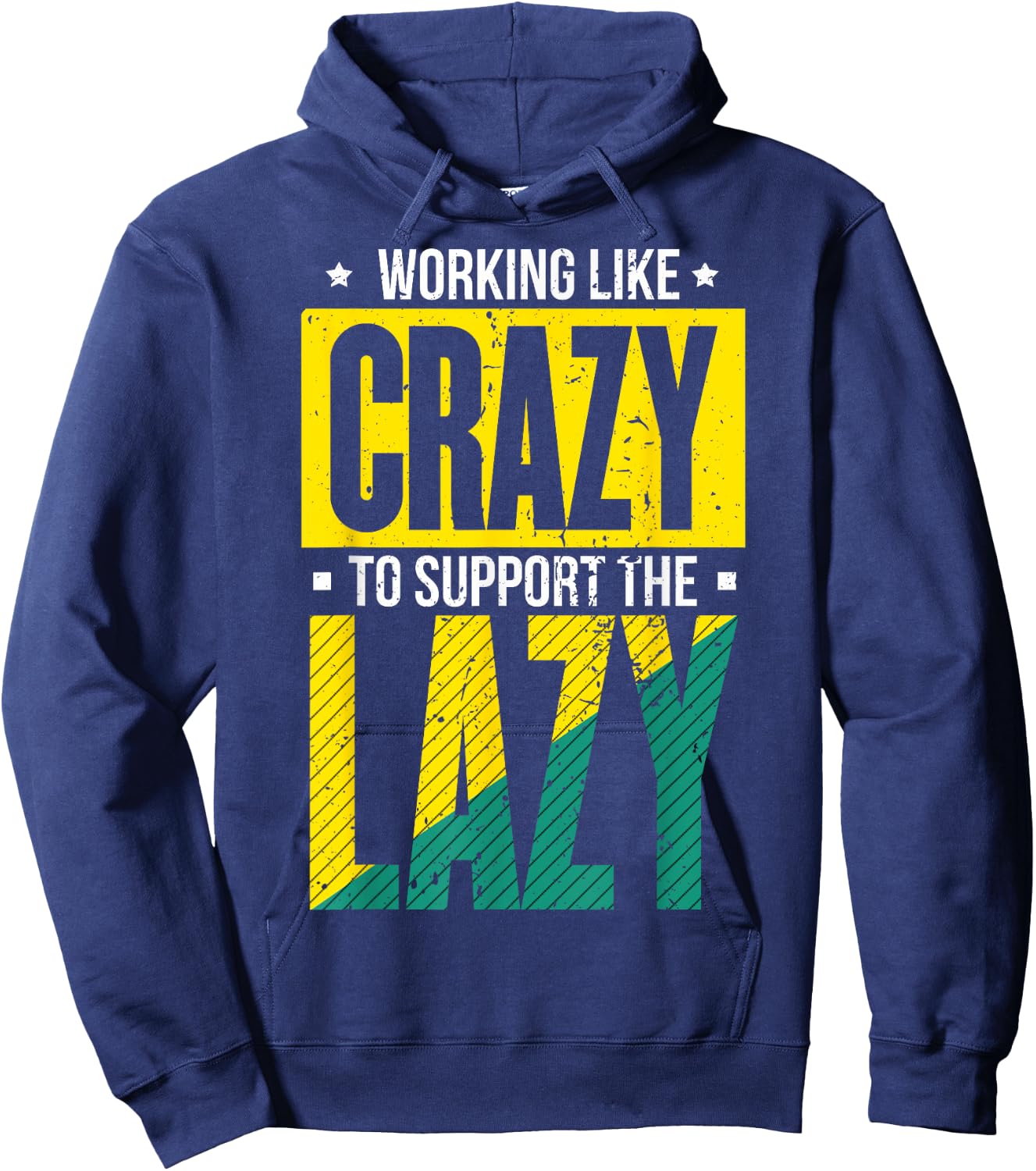 Working Like Crazy I Work Like Crazy To Support The Lazy Hoodie - Hoodie | Navy