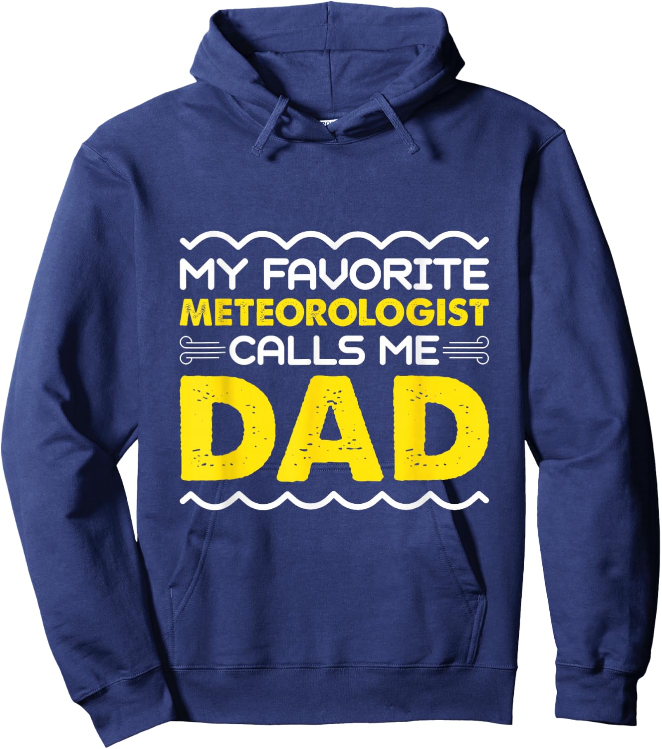 My Favorite Meteorologist Calls Me Dad Funny Fathers Day Hoodie - Hoodie | Navy