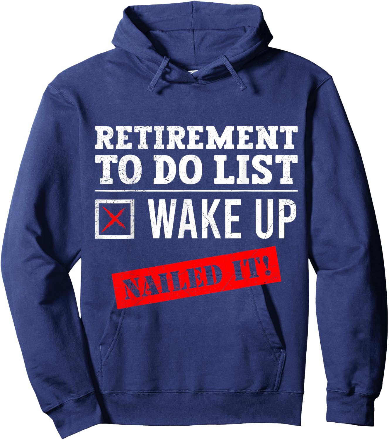 Retirement To Do List Wake Up Nailed it! Retired Hoodie - Hoodie | Navy