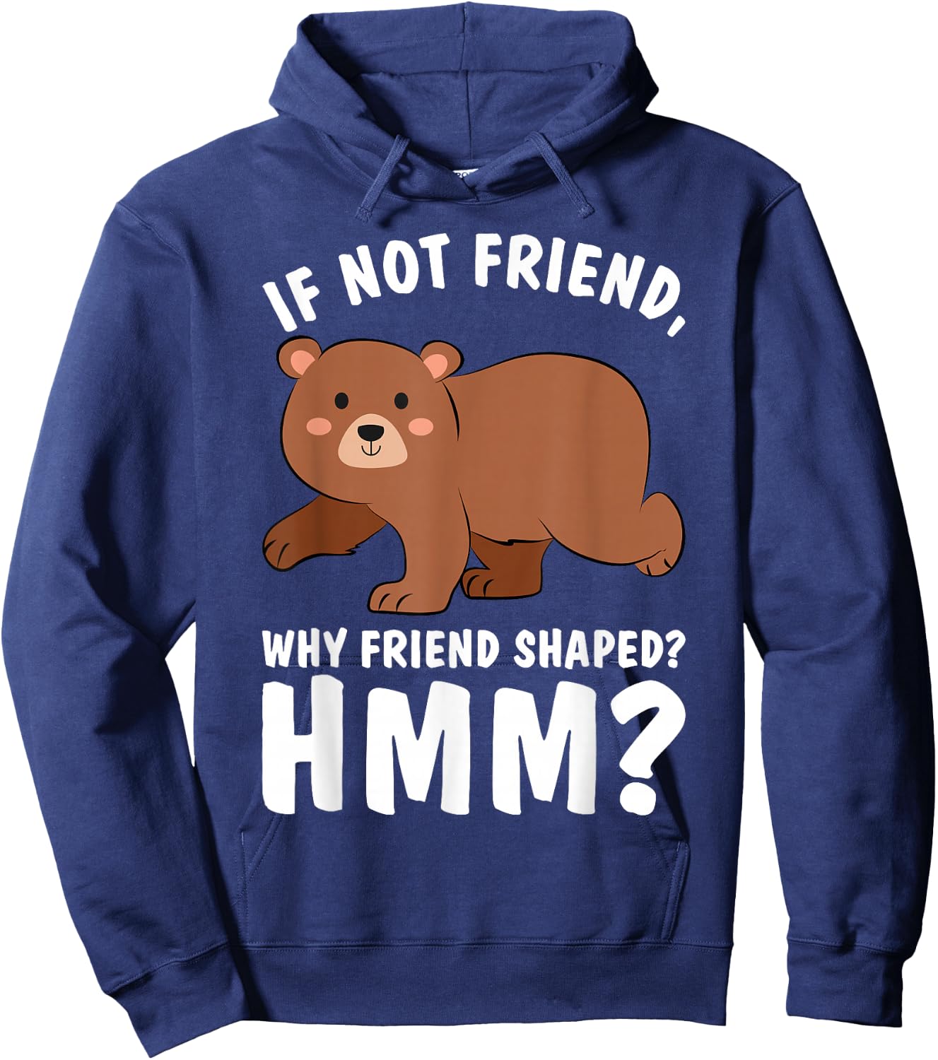 Good Rooster If Not Friend Why Friend Shaped Funny Shirts Bear Shirt Hoodie - Hoodie | Navy