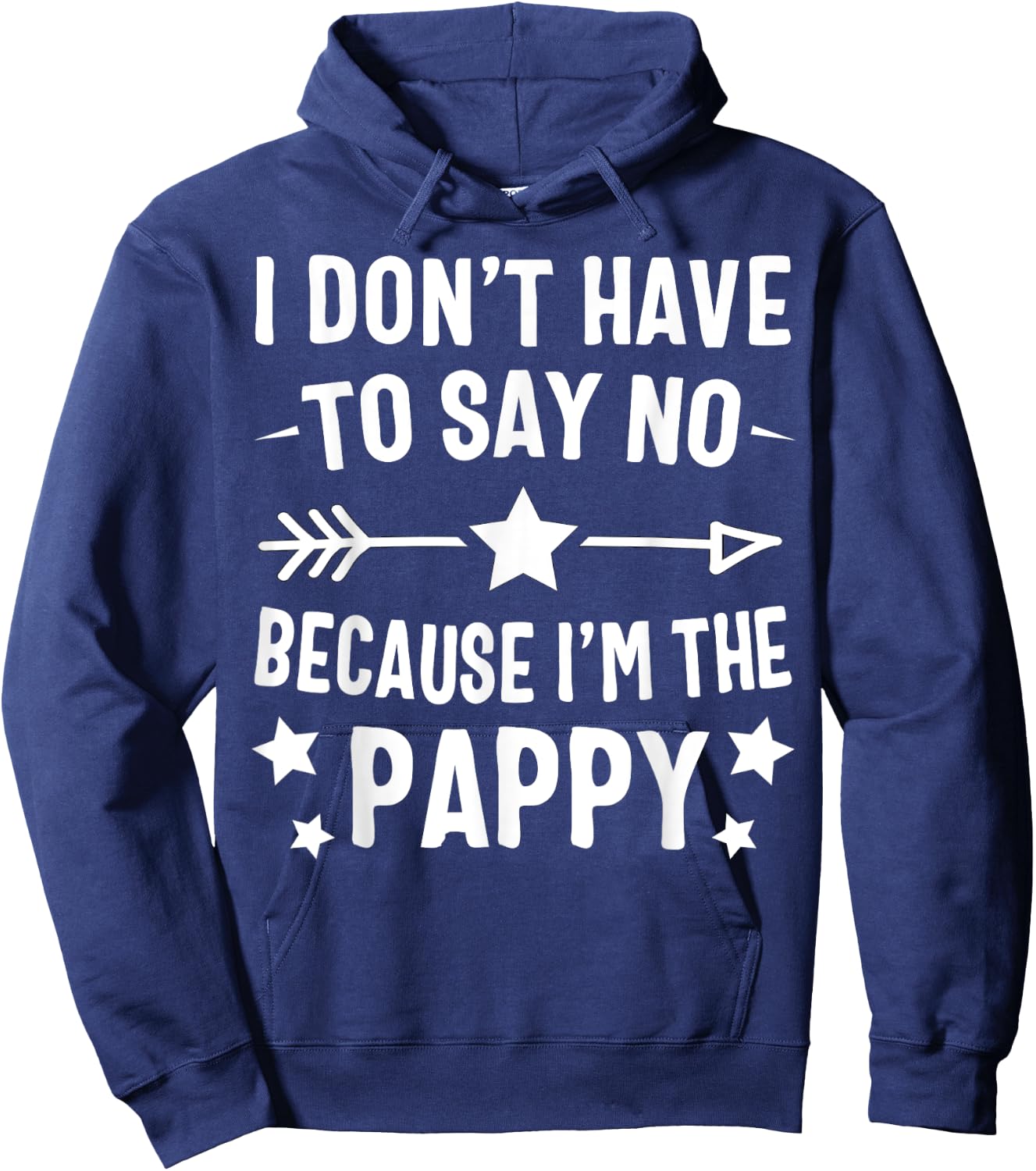 I Don't Have To Say No Because I'm The Pappy Fathers Day Hoodie - Hoodie | Navy