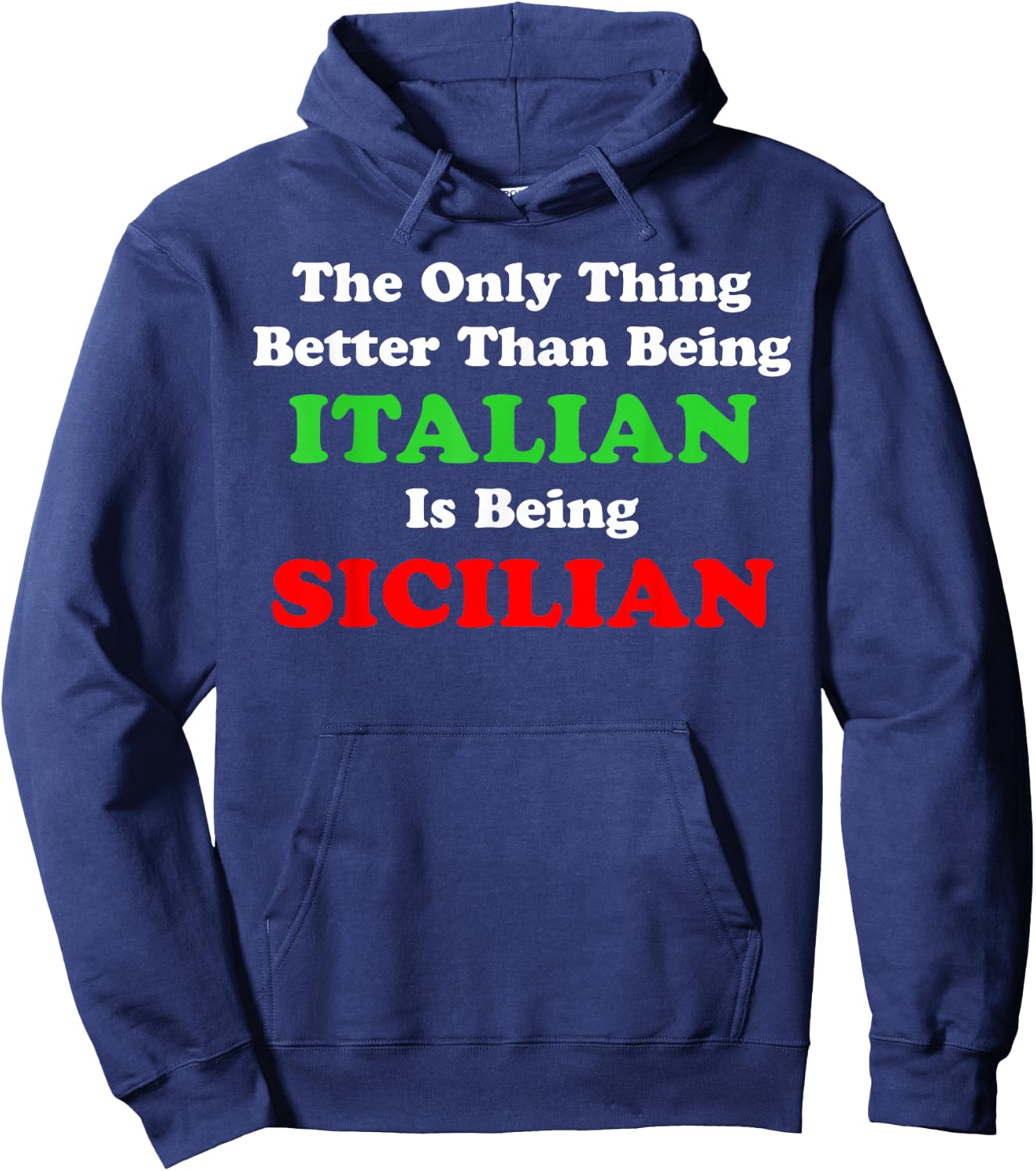 Better Than Being Italian Is Being Sicilian Funny Hoodie - Hoodie | Navy