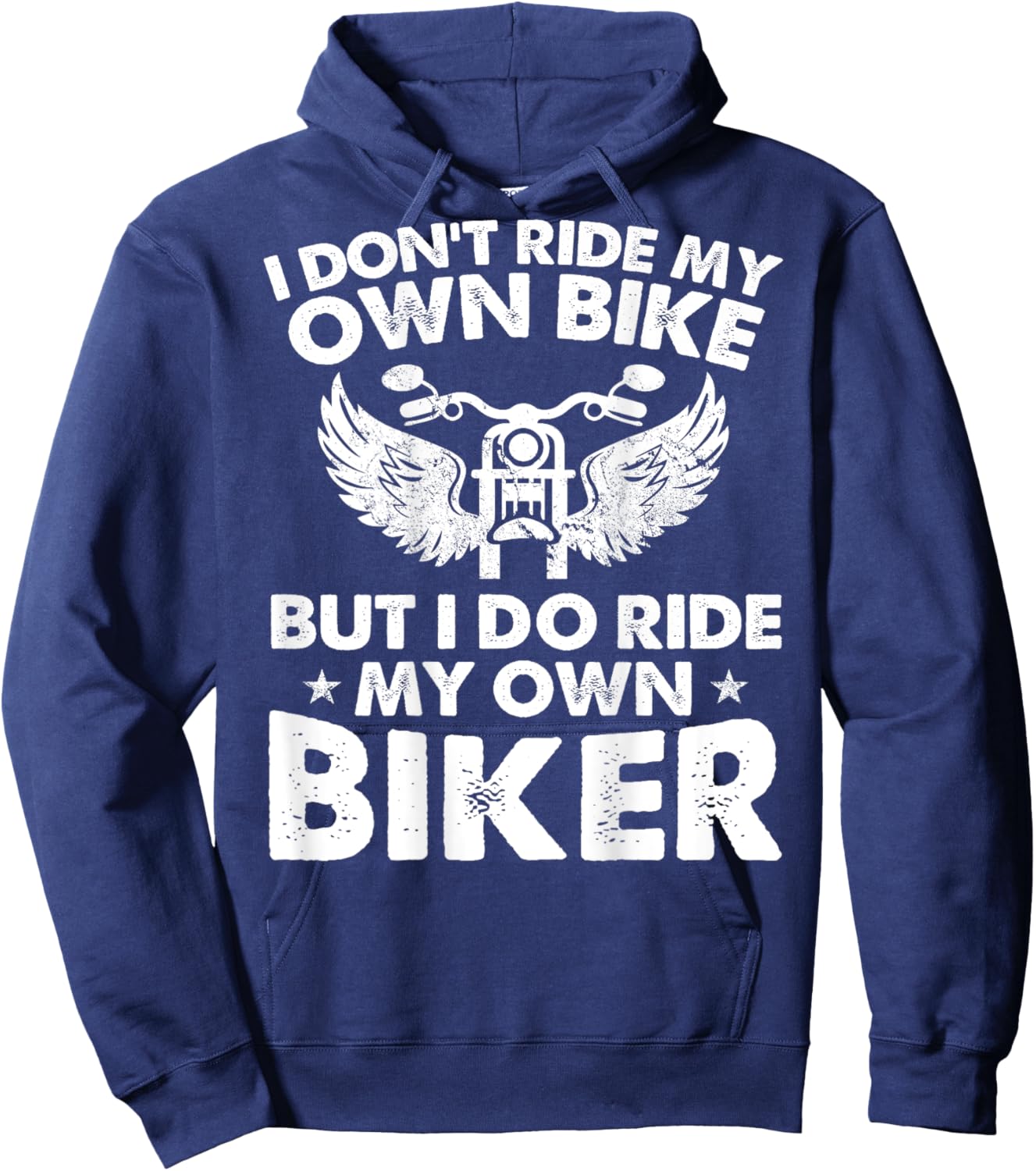 I Don't Ride My Own Bike But I Do Ride My Own Biker On Back Hoodie - Hoodie | Navy