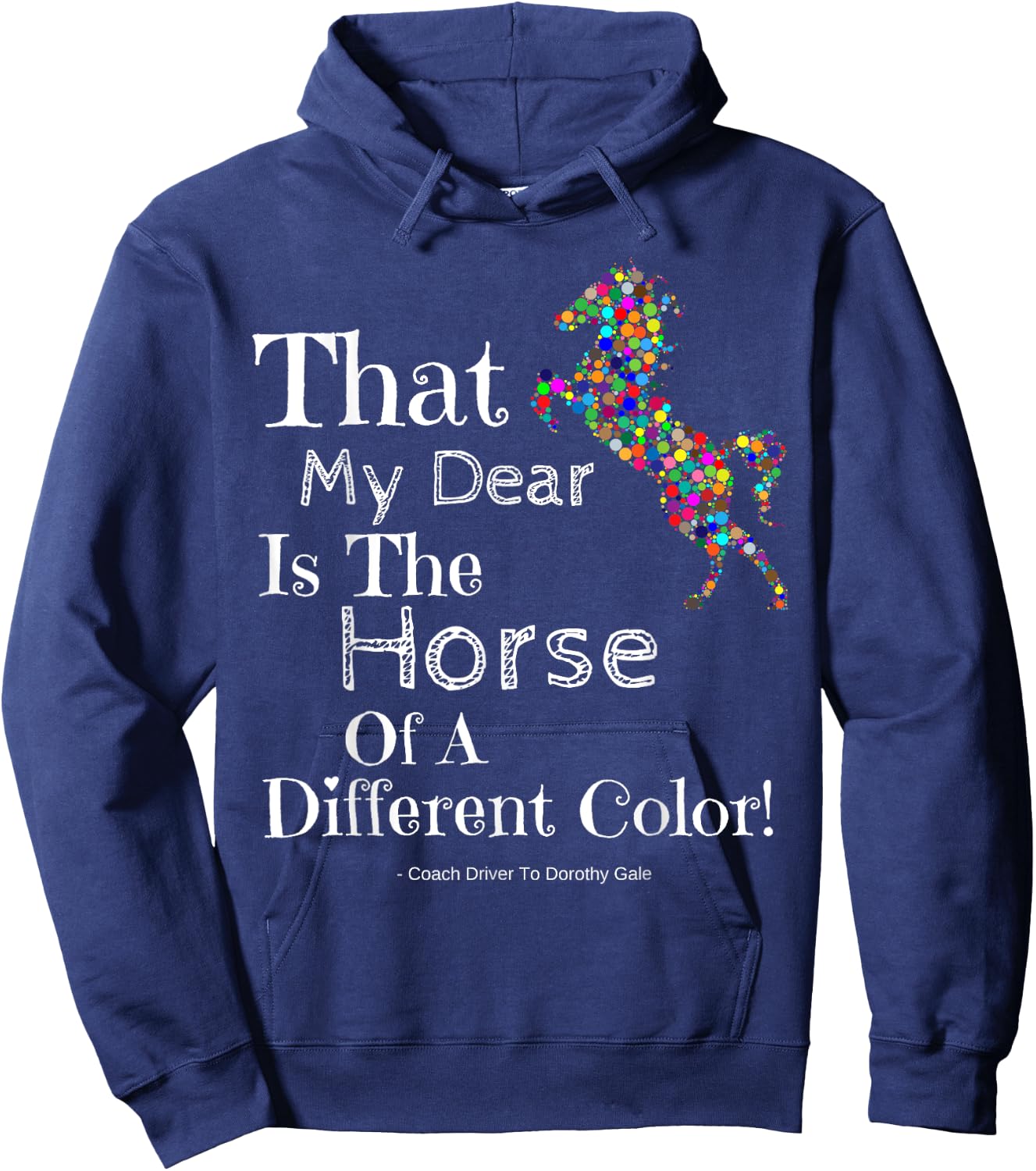 Wizard Of Oz Quote Horse Of A Different Color Shirt Dorothy Hoodie - Hoodie | Navy