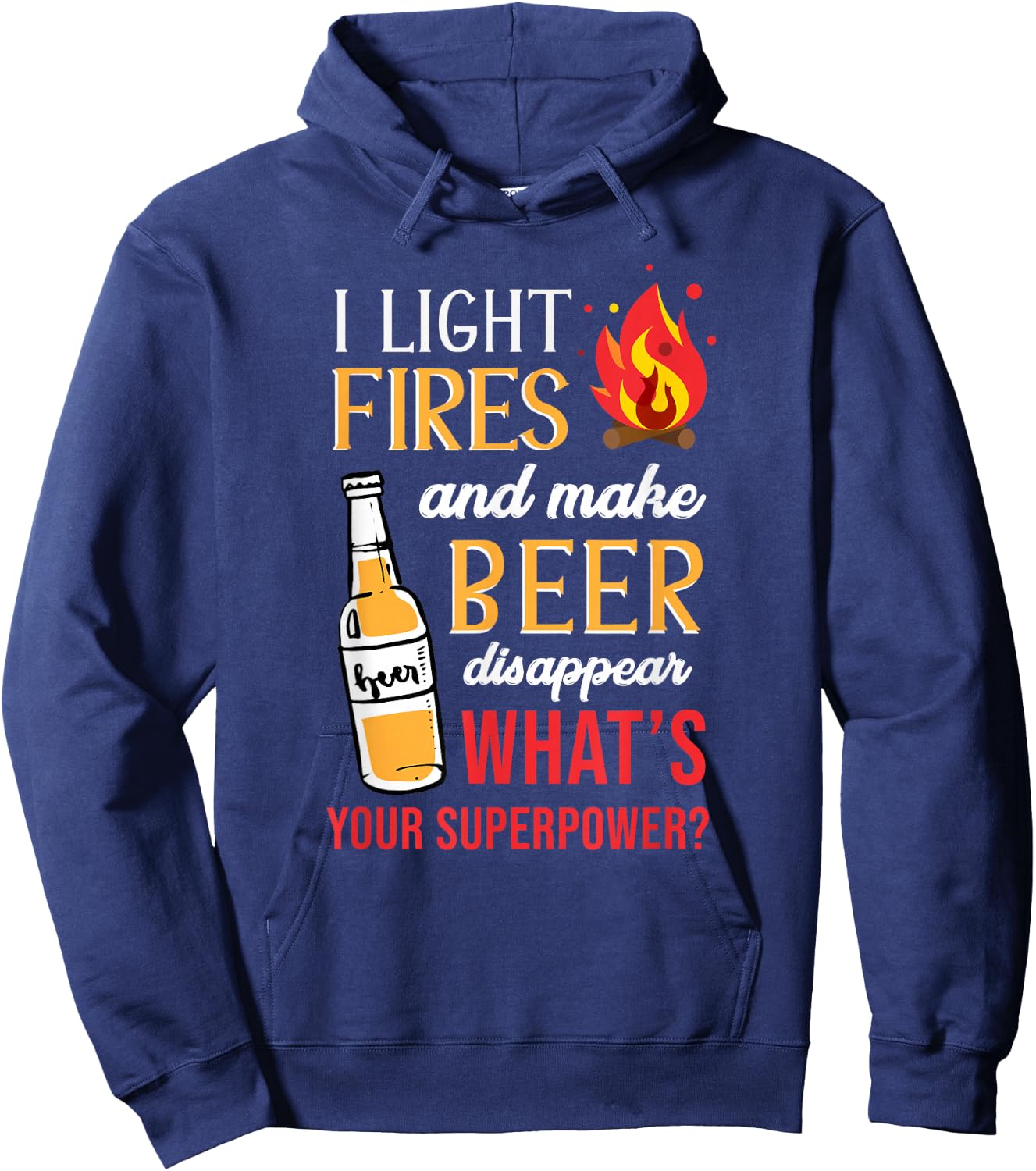 I Light Fires and Make Beer Disappear Funny Camping Hoodie - Hoodie | Navy