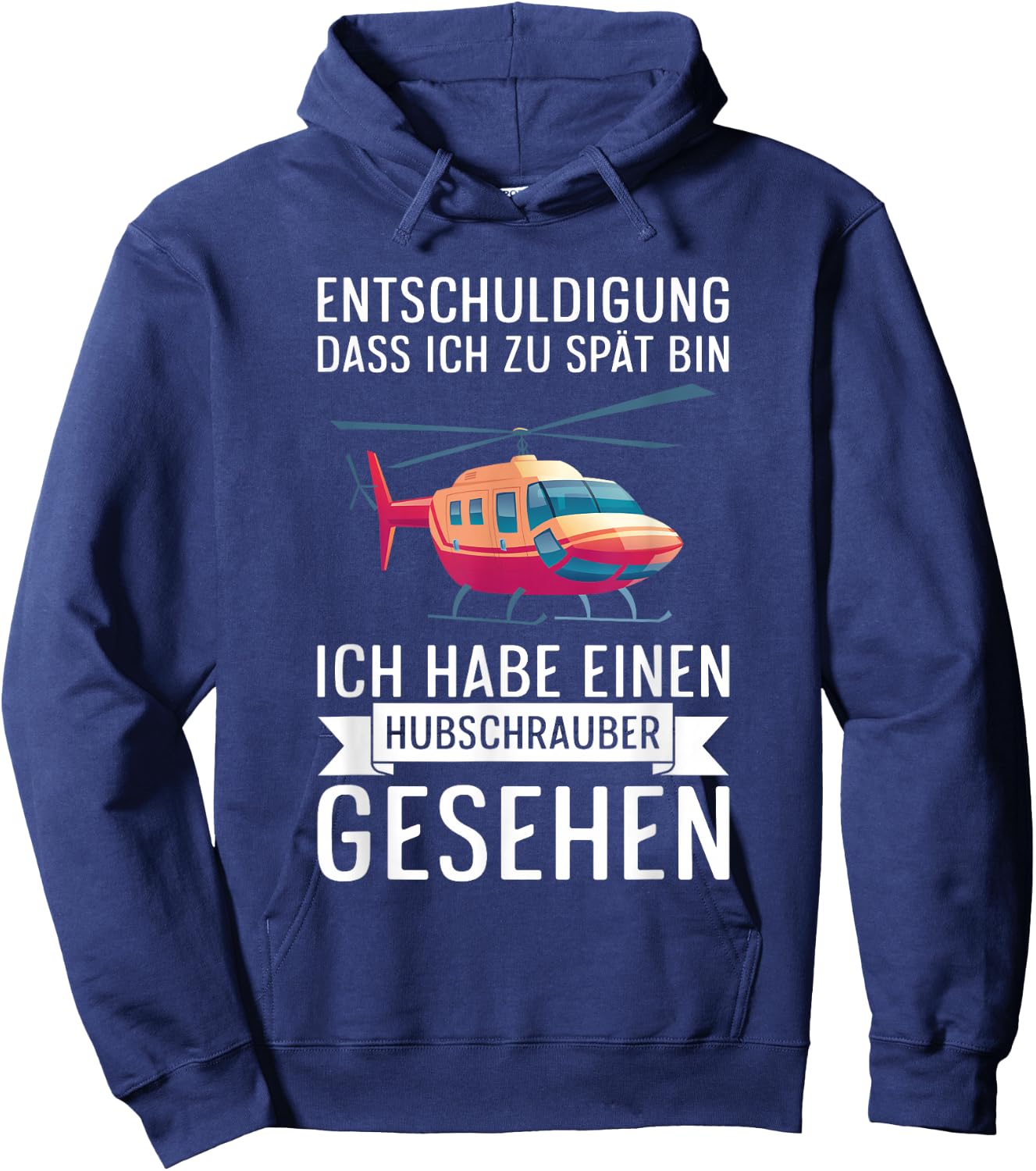 Entschuldigung Dass Ich Zu Spät Bin Hubschrauber Gesehen Hoodie - Hoodie | Navy