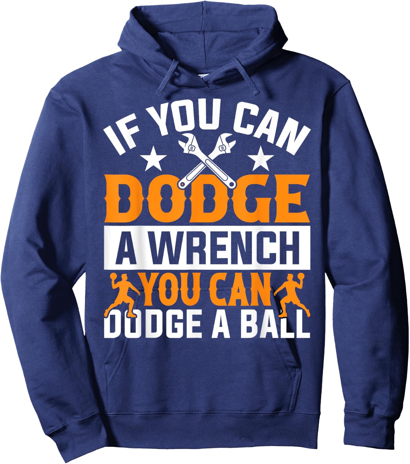 If You Can Dodge A Wrench You Can Dodge A Ball Dodgeball Hoodie - Hoodie | Navy