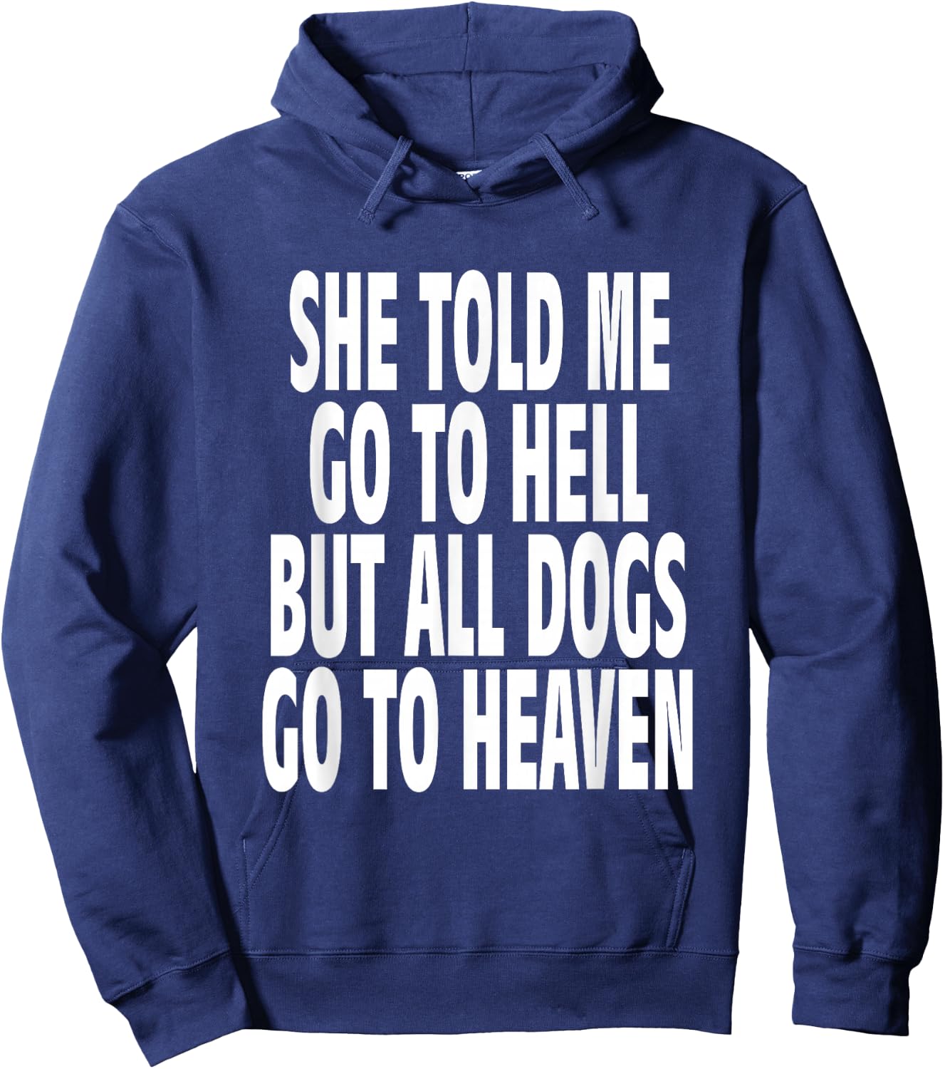 She Told Me Go To Hell But All Dogs Go To Heaven Quote Hoodie - Hoodie | Navy