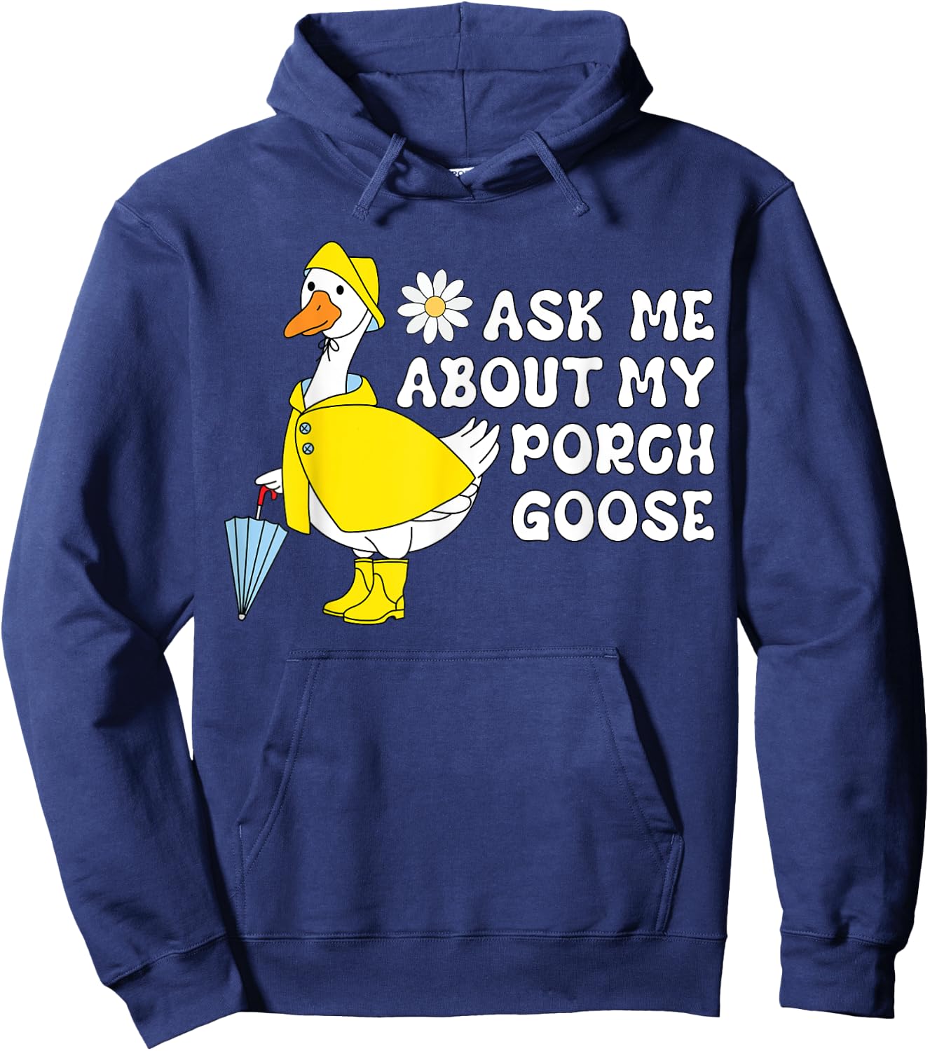 Ask Me About My Porch Goose Funny Lawn Silly Goose Humor Hoodie - Hoodie | Navy