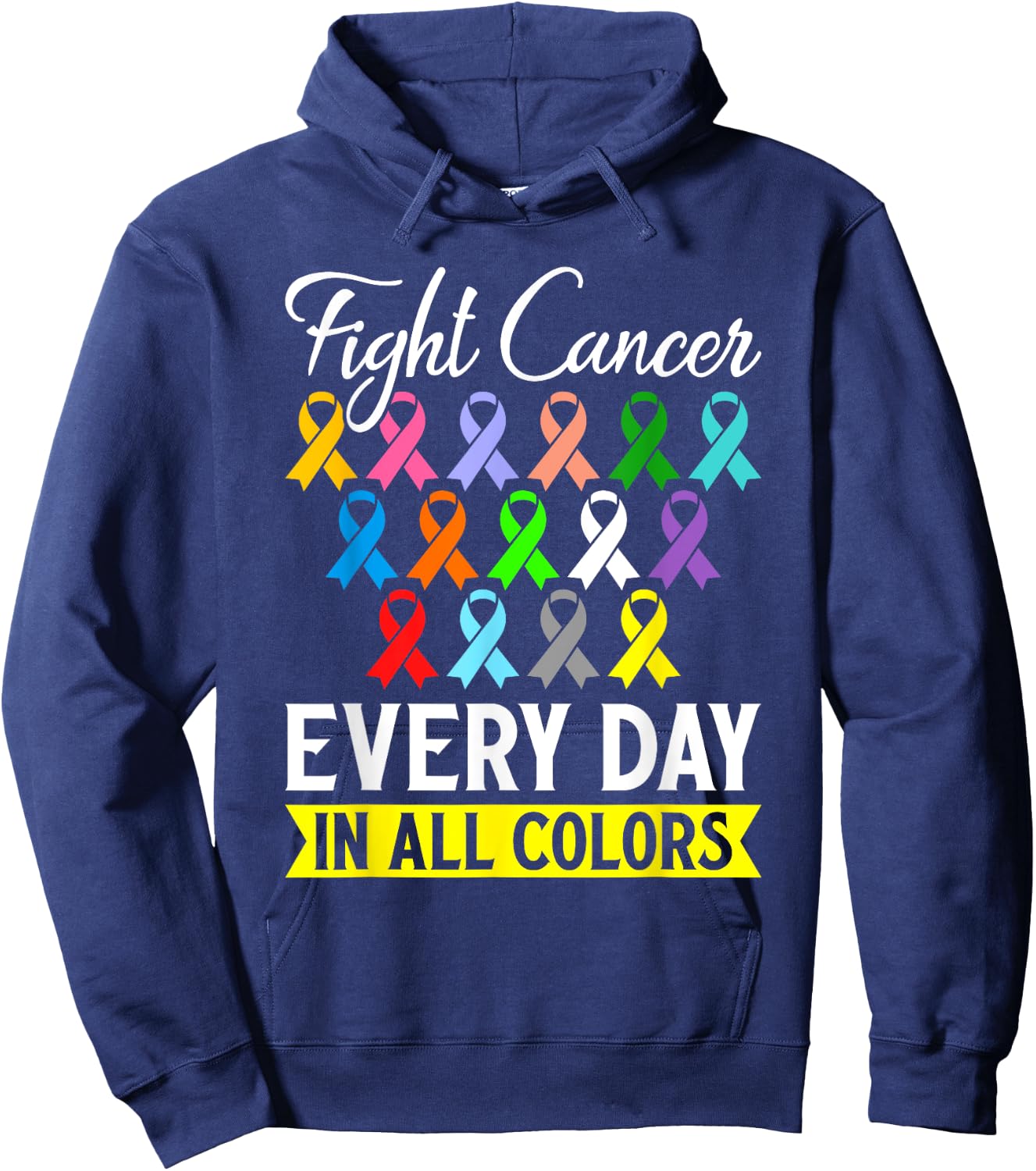 Fight Cancer Every Day In All Color Hoodie - Hoodie | Navy