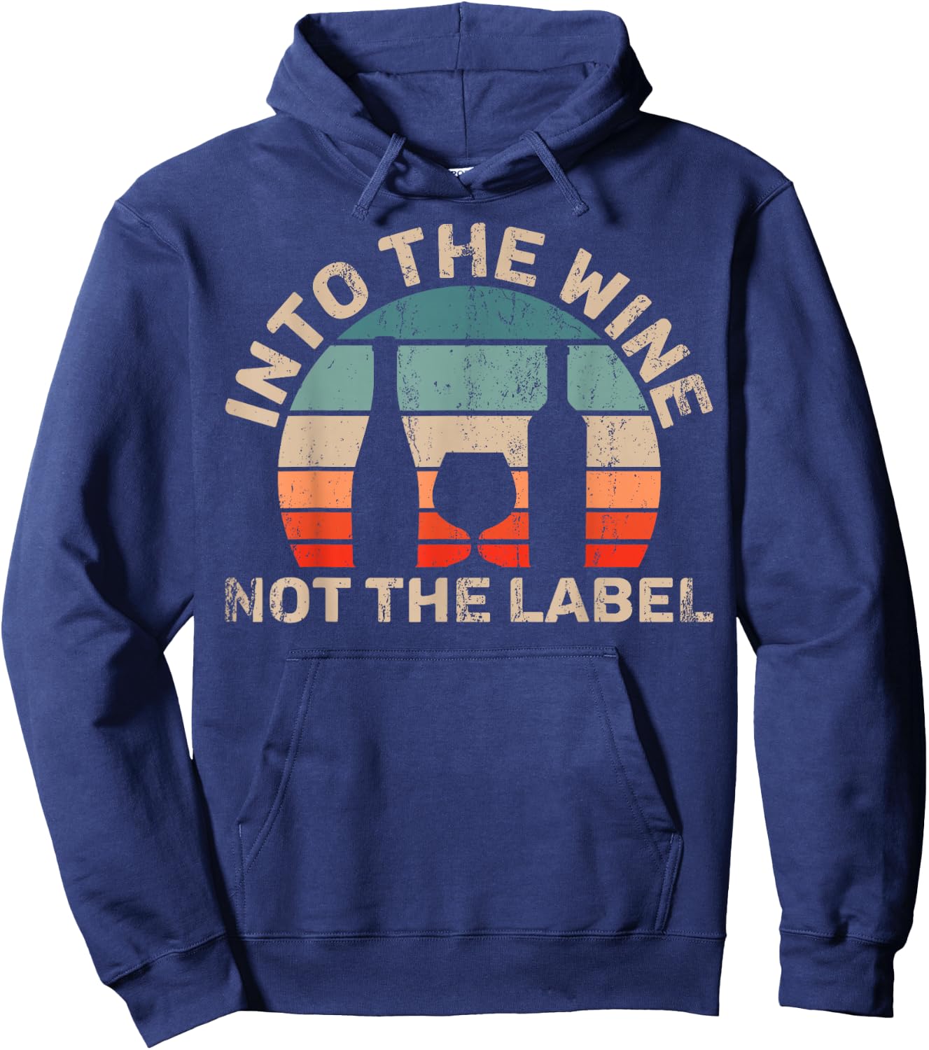 Wine Not The Label Wine Lover Into The Wine Not The Label Hoodie - Hoodie | Navy