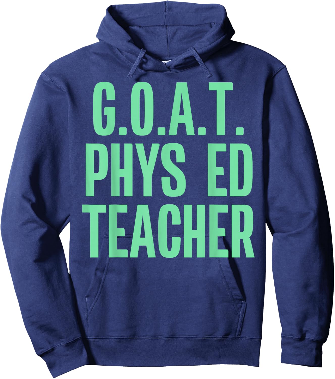 GOAT Phys Ed Teacher Greatest of All Time Funny Gym Hoodie - Hoodie | Navy
