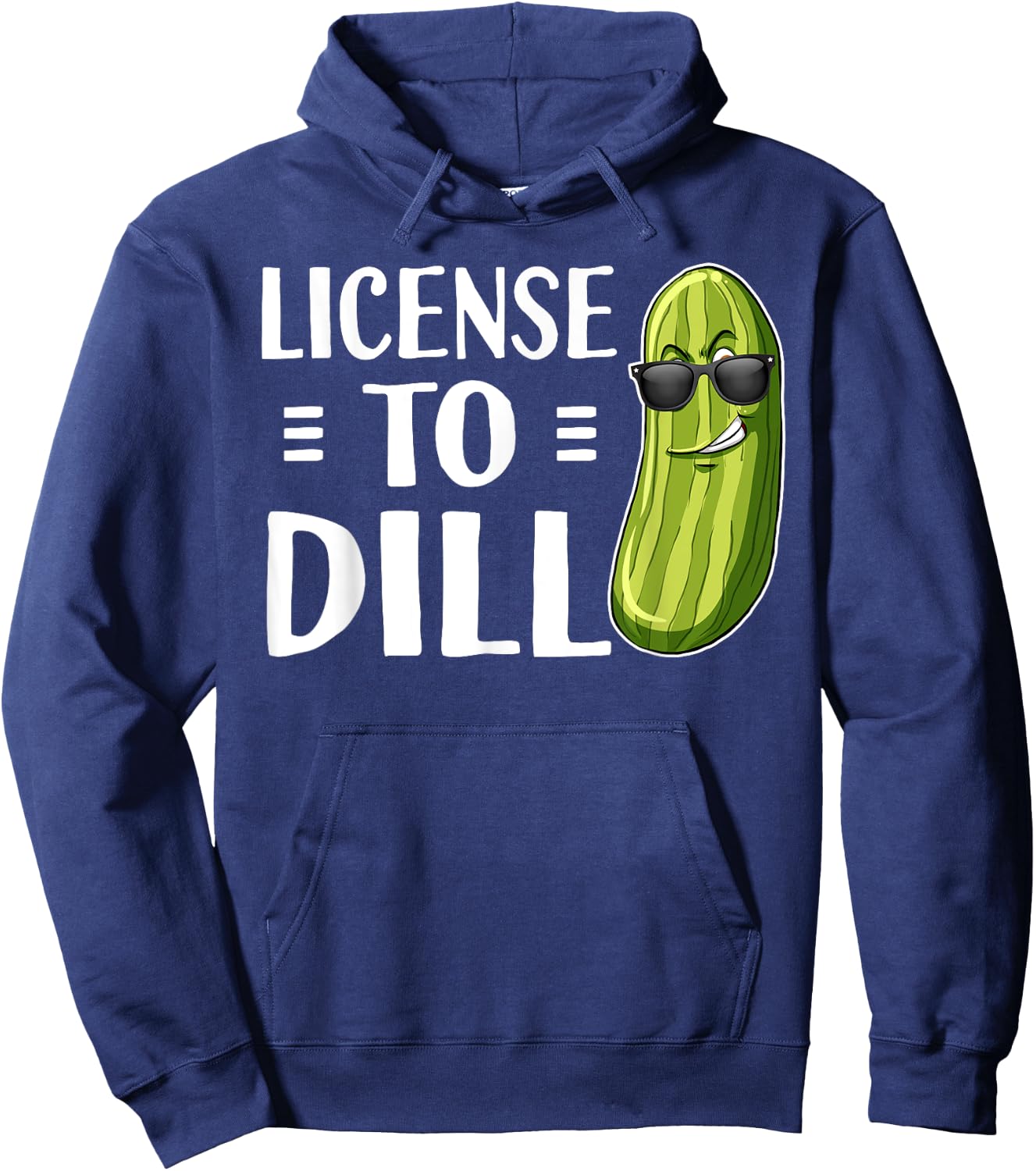 Funny Dill Pickle Pun License To Dill Hoodie - Hoodie | Navy