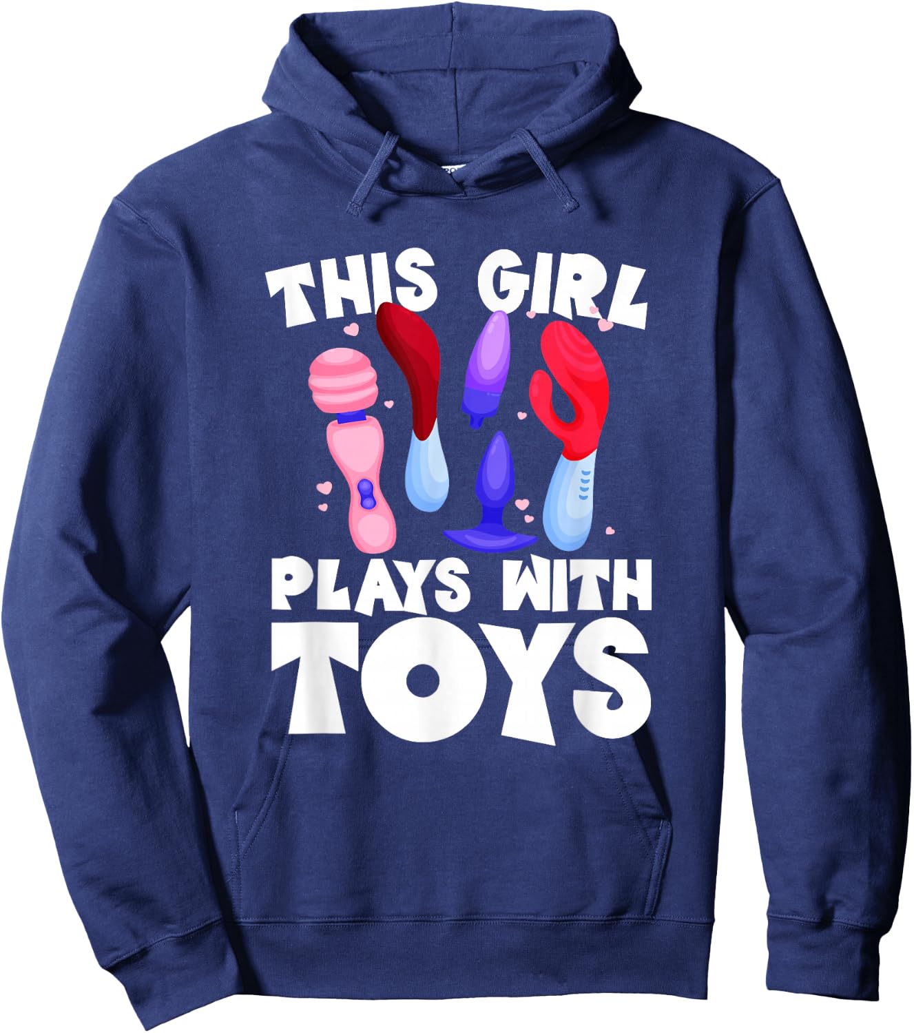 This Girl Plays With Toys Raunchy Humor Women's Peinlich Hoodie - Hoodie | Navy