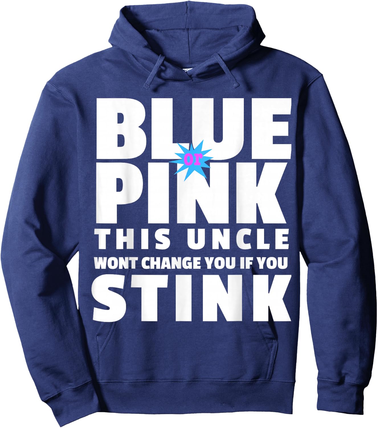 Blue Or Pink This Uncle Wont Change You If You Stink Hoodie - Hoodie | Navy