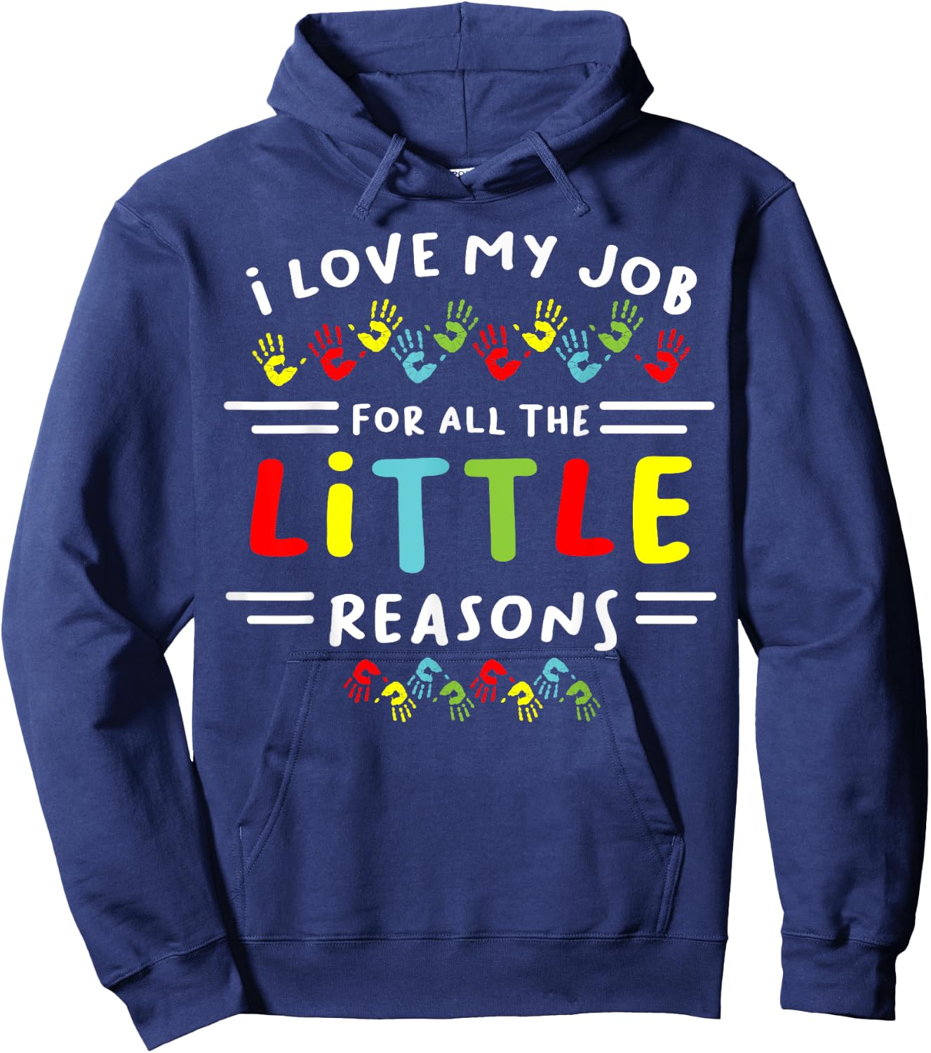 I Love My Job For All the Little Reasons Students Teacher Men Women Hoodie - Hoodie | Navy