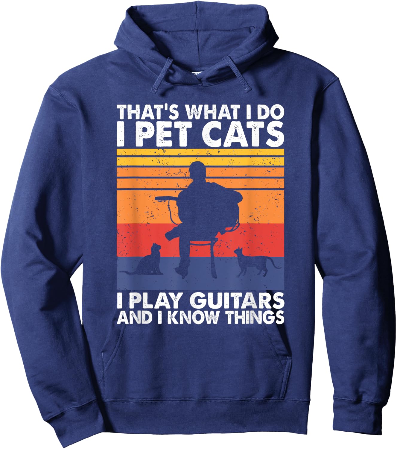 That's What I Do I Pet Cats I Play Guitars & I Know Things Hoodie - Hoodie | Navy