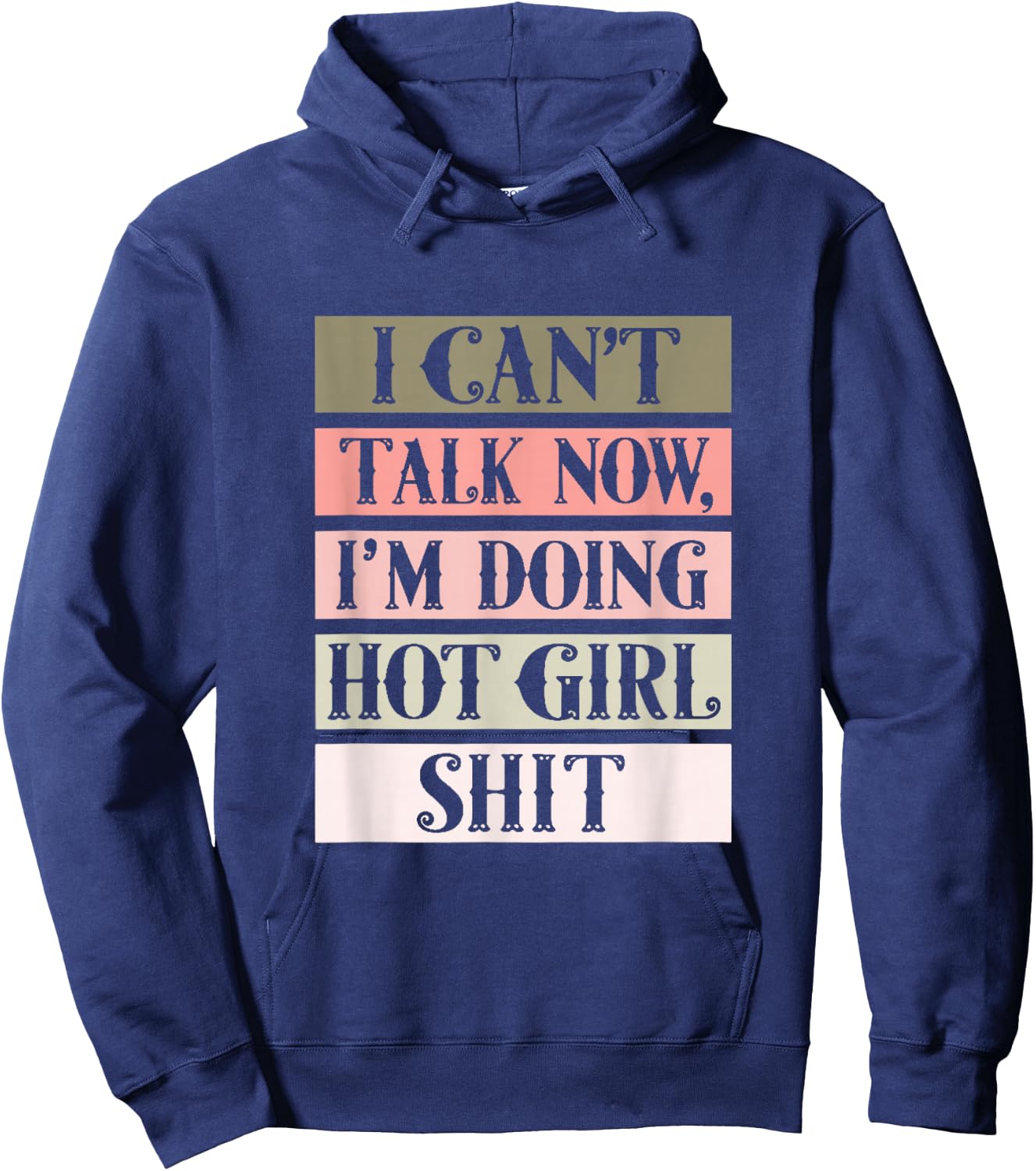 I can't talk now, I'm doing hot girl shit Hoodie - Hoodie | Navy