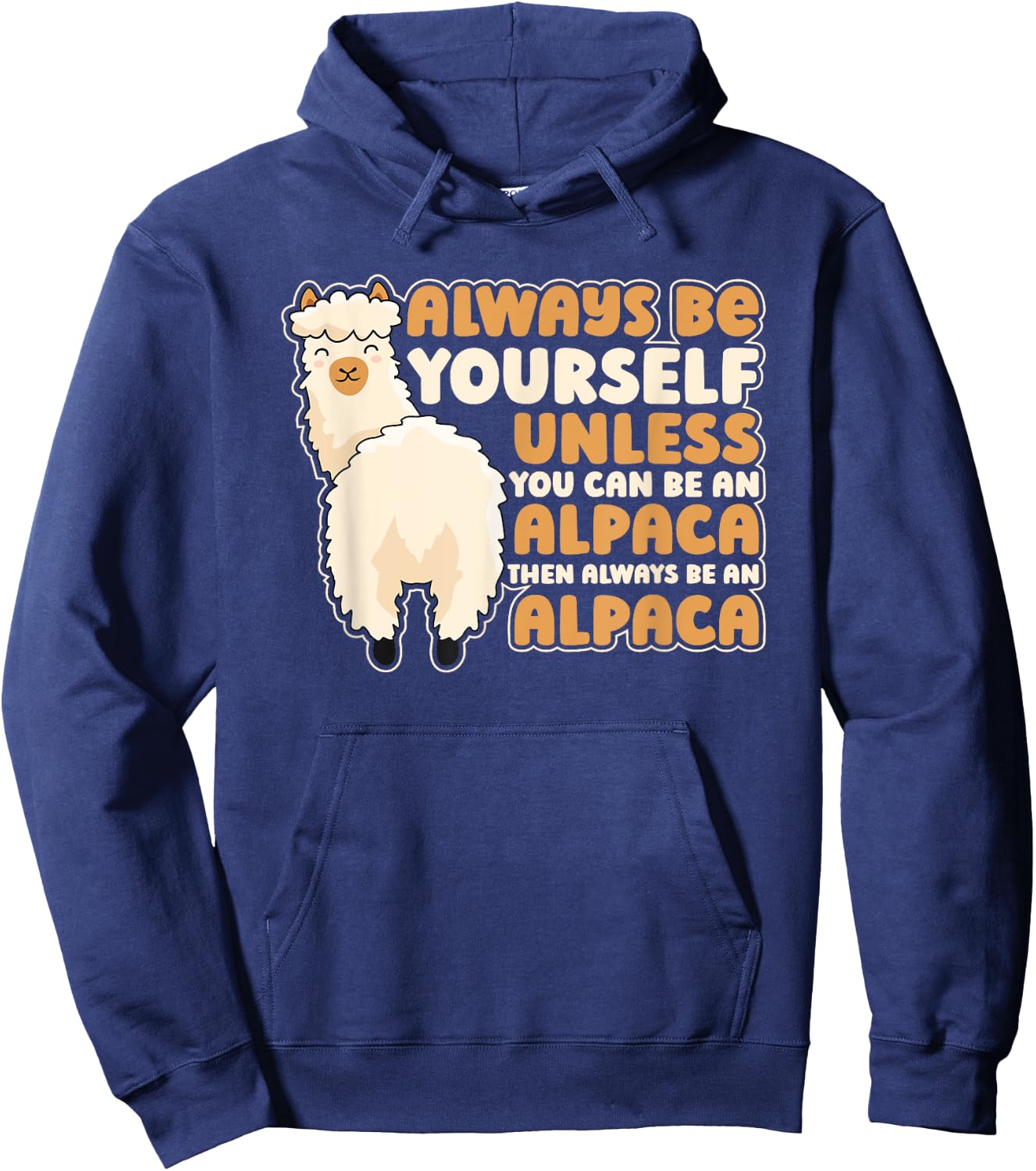 Always Be Yourself Unless You Can Be An Alpaca Llama Alpaca Hoodie - Hoodie | Navy