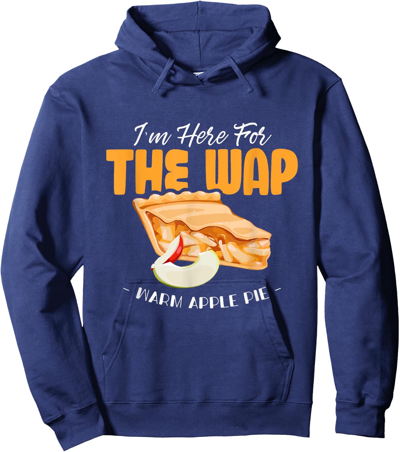 Here For The WAP Warm Apple Pie Funny Dessert Xmas Hoodie - Hoodie | Navy