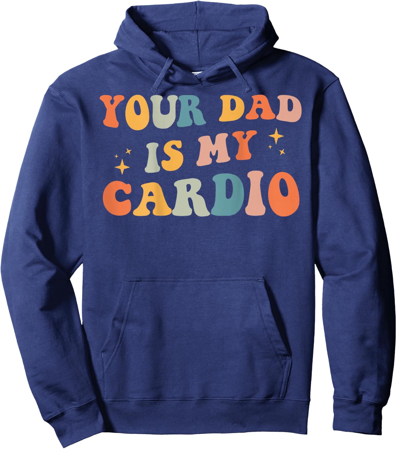 Your Dad Is My Cardio (On Back) Father's Day Women's Men's Hoodie - Hoodie | Navy