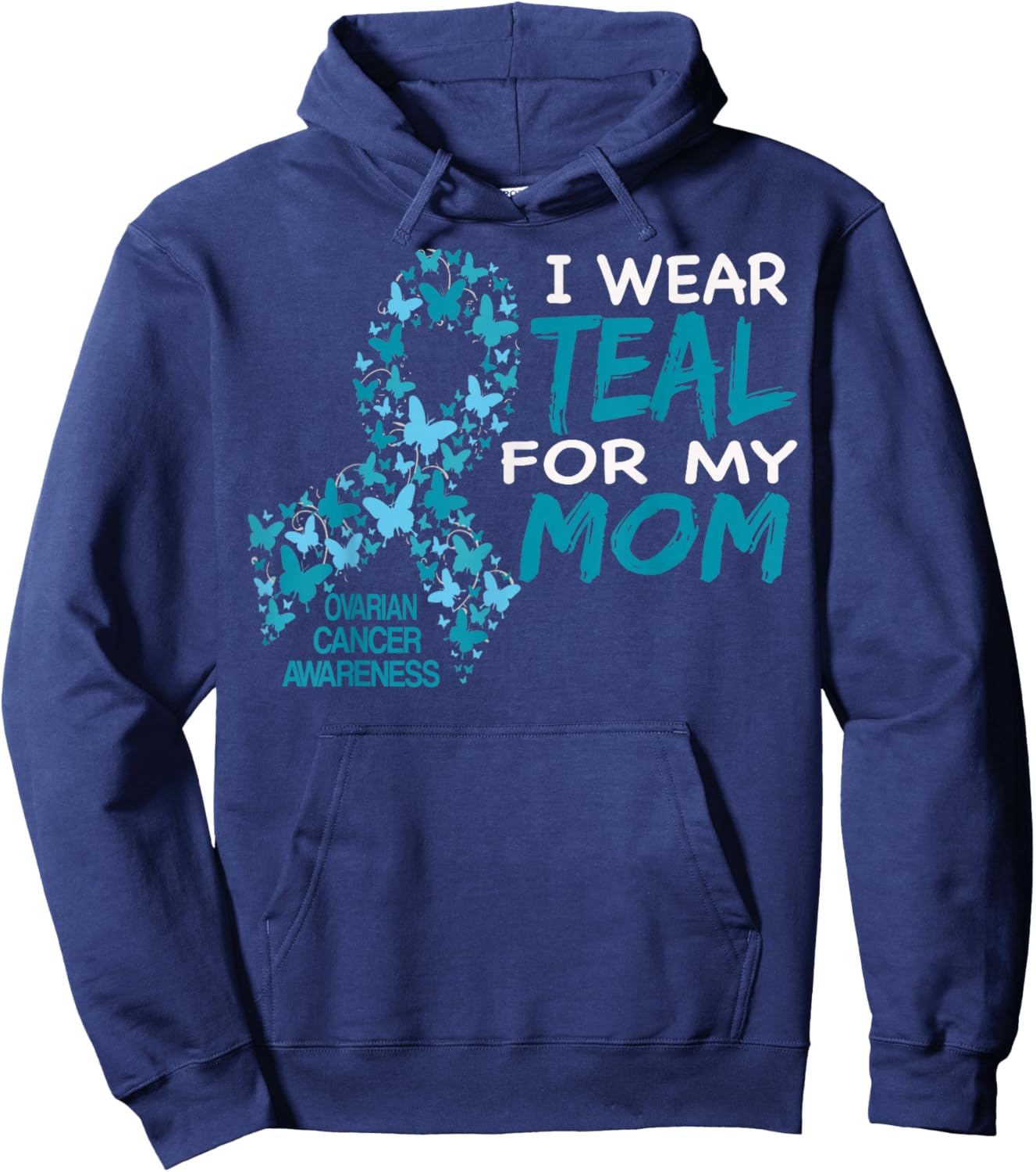I Wear Teal For My Mom Ovarian Cancer Awareness T Shirt Hoodie - Hoodie | Navy