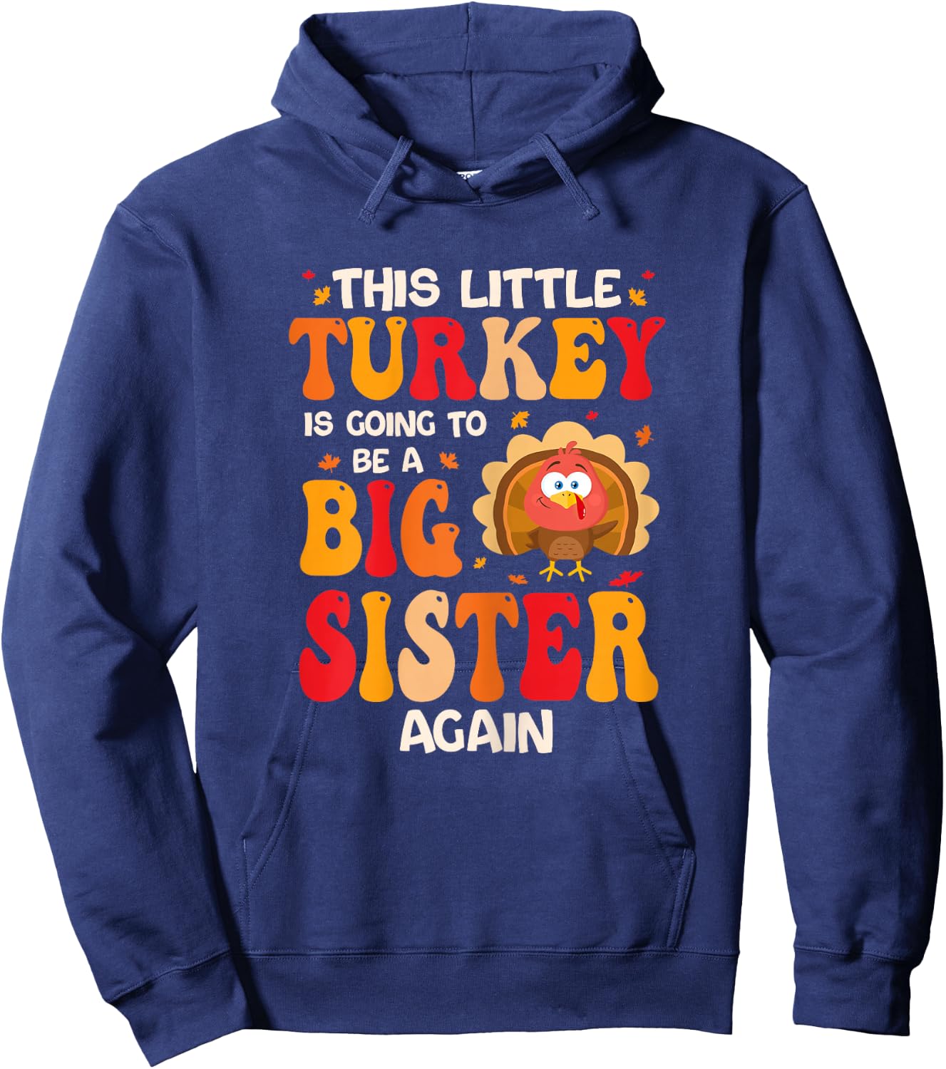 This Lil Turkey Going To Be A Big Sister Again Thanksgiving Hoodie - Hoodie | Navy
