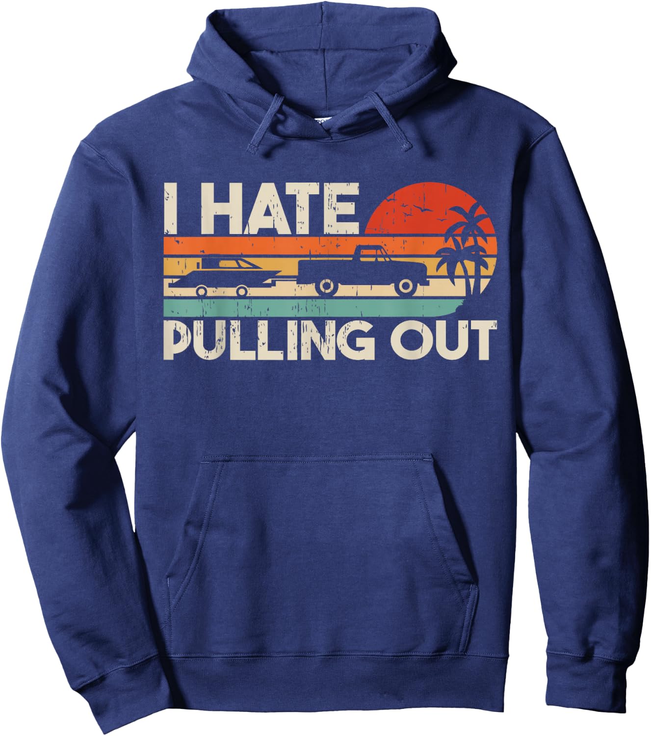 I Hate Pulling Out Vintage Boating Trailer Boat Captain Hoodie - Hoodie | Navy