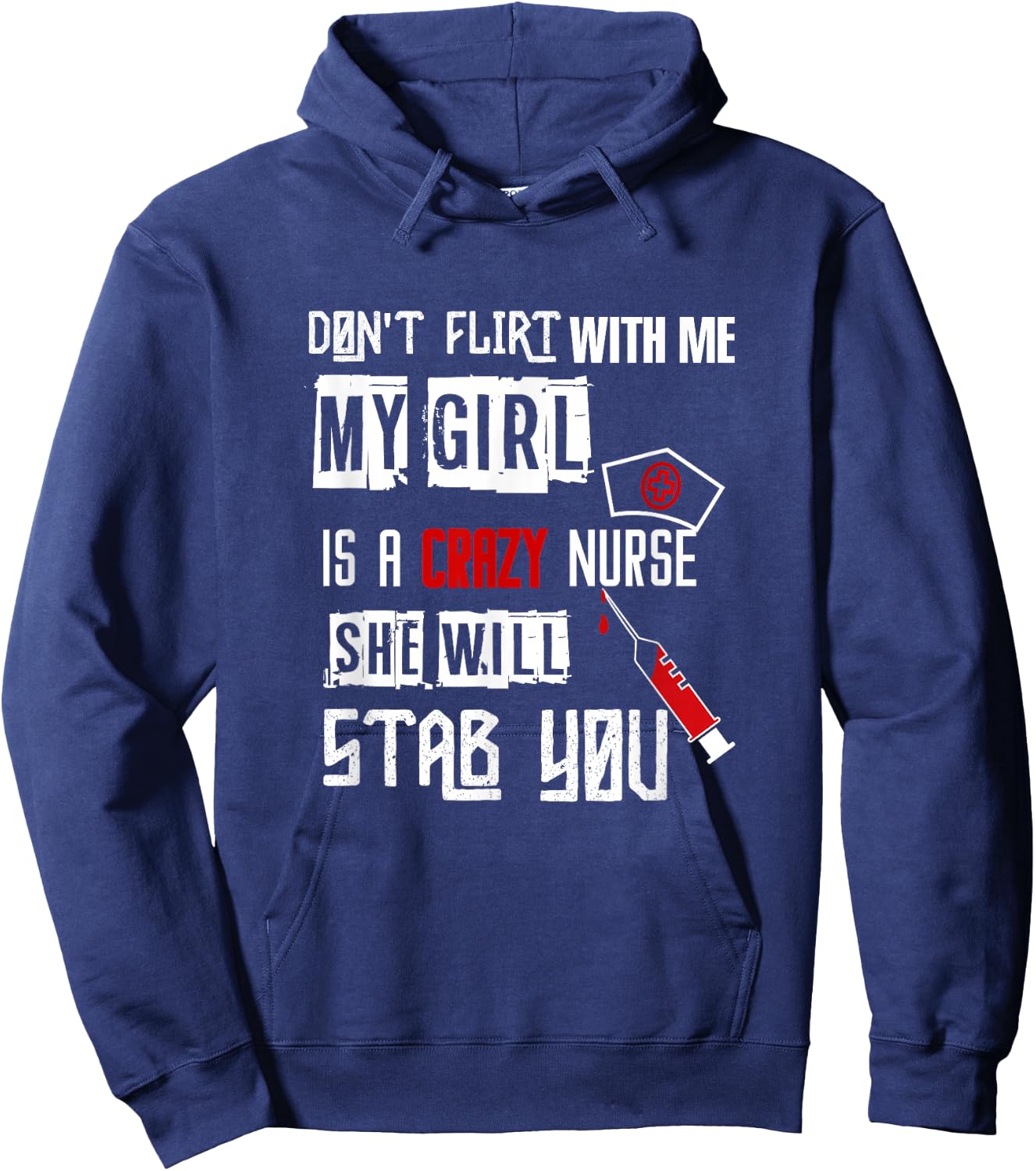 "Don't Flirt With Me, My Girl Is A Crazy Nurse..." Hoodie - Hoodie | Navy