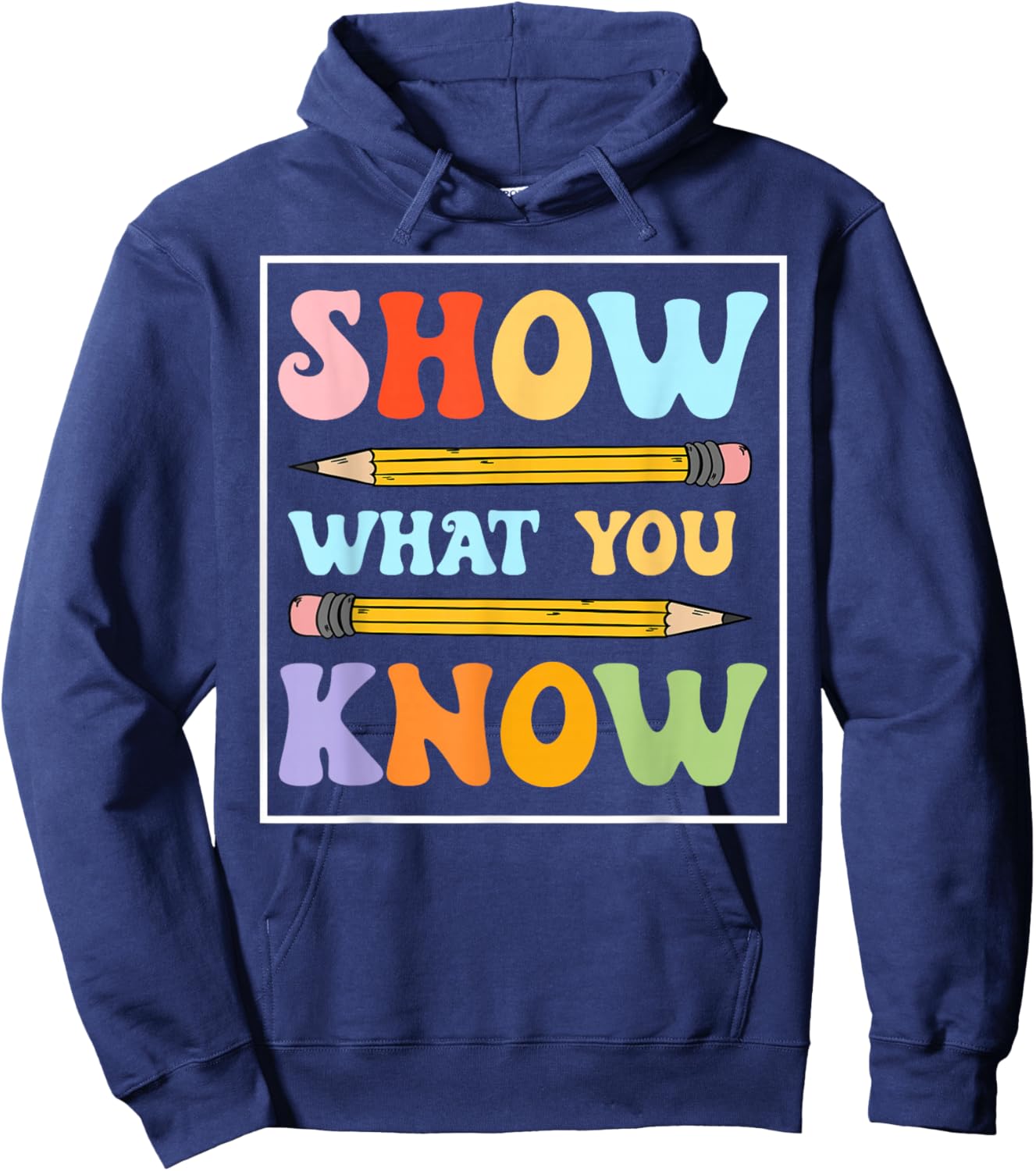 Funny Test Day Show What You Know Motivational Students Hoodie - Hoodie | Navy